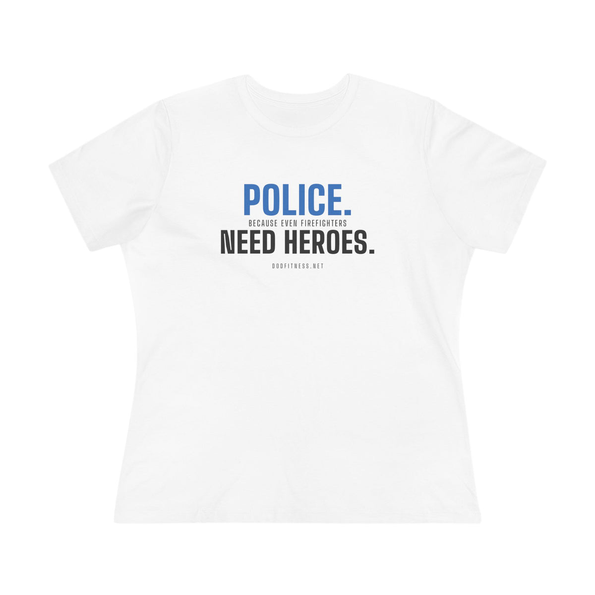 DoD Fitness - Police Need Heroes Women's Tee