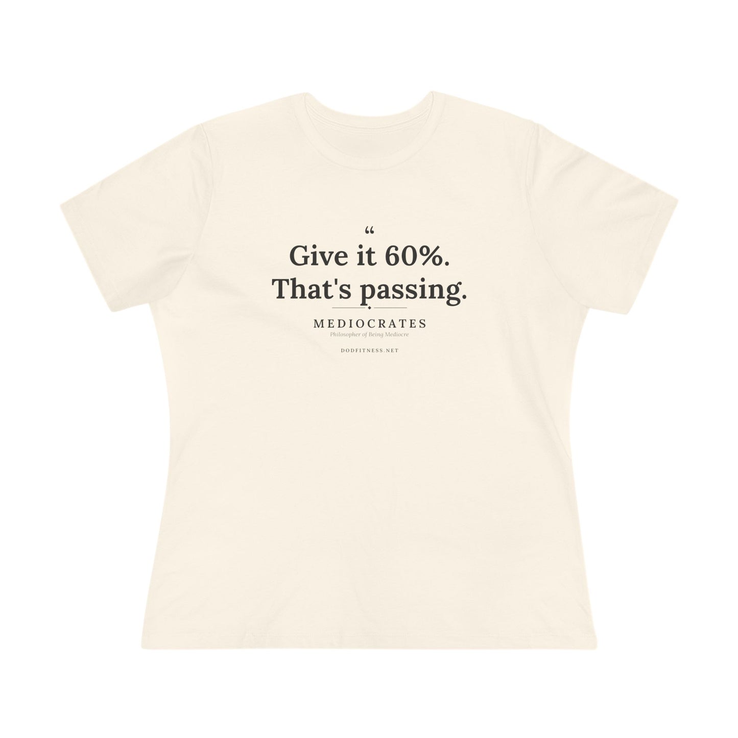 Mediocrates - Give It 60 Percent women's tee in Natural - funny gym shirt by DoD Fitness