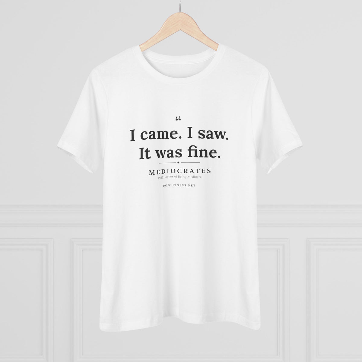 Mediocrates - I Came I Saw It Was Fine women's tee in White - funny gym shirt by DoD Fitness