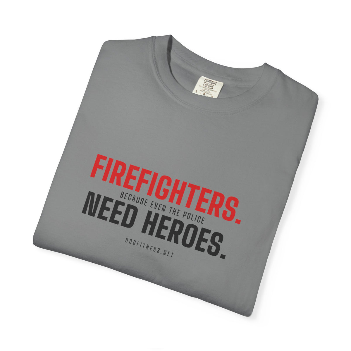 DoD Fitness - Firefighters Need Heroes Men's Tee