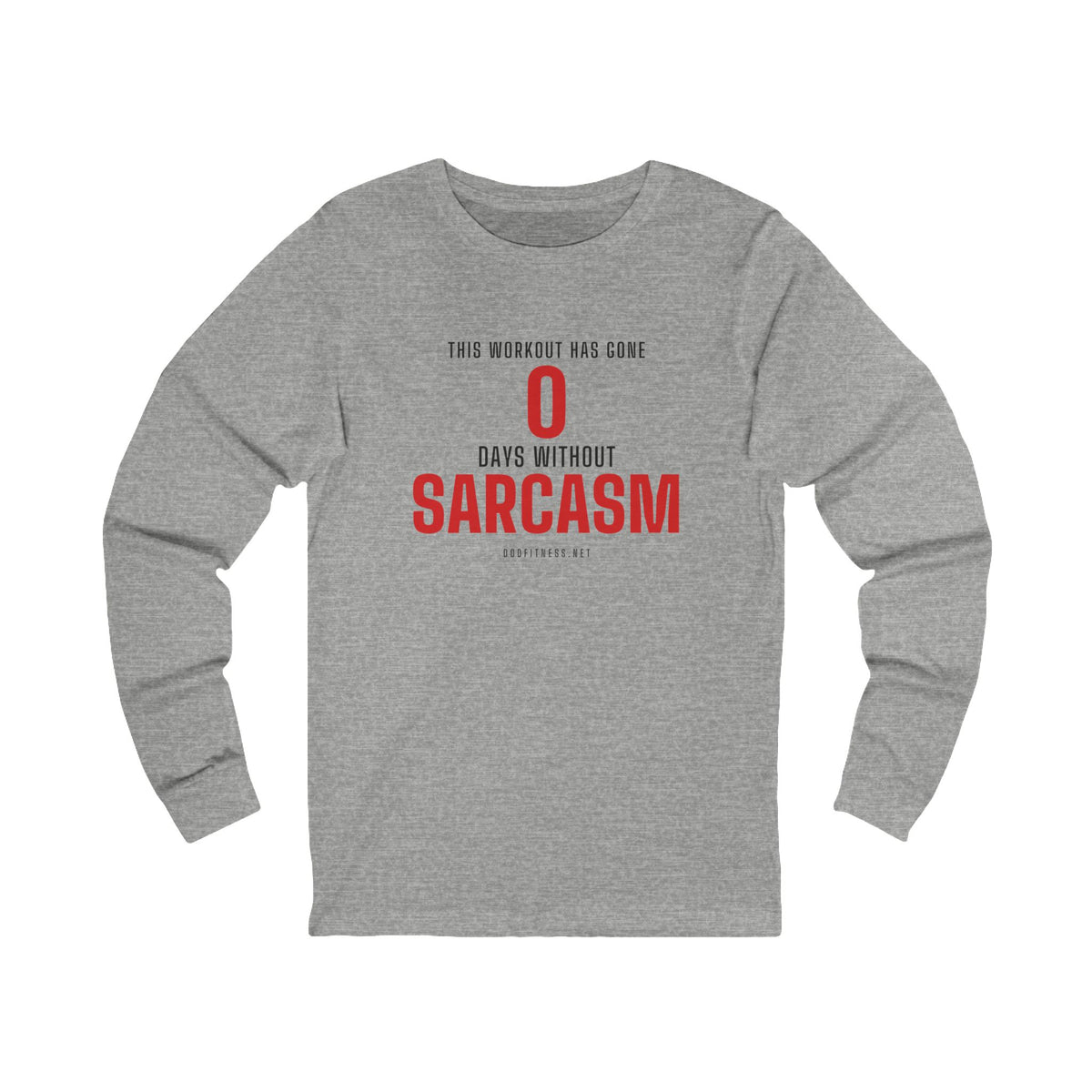 0 Days Sarcasm long sleeve tee in Athletic Heather - funny gym shirt by DoD Fitness
