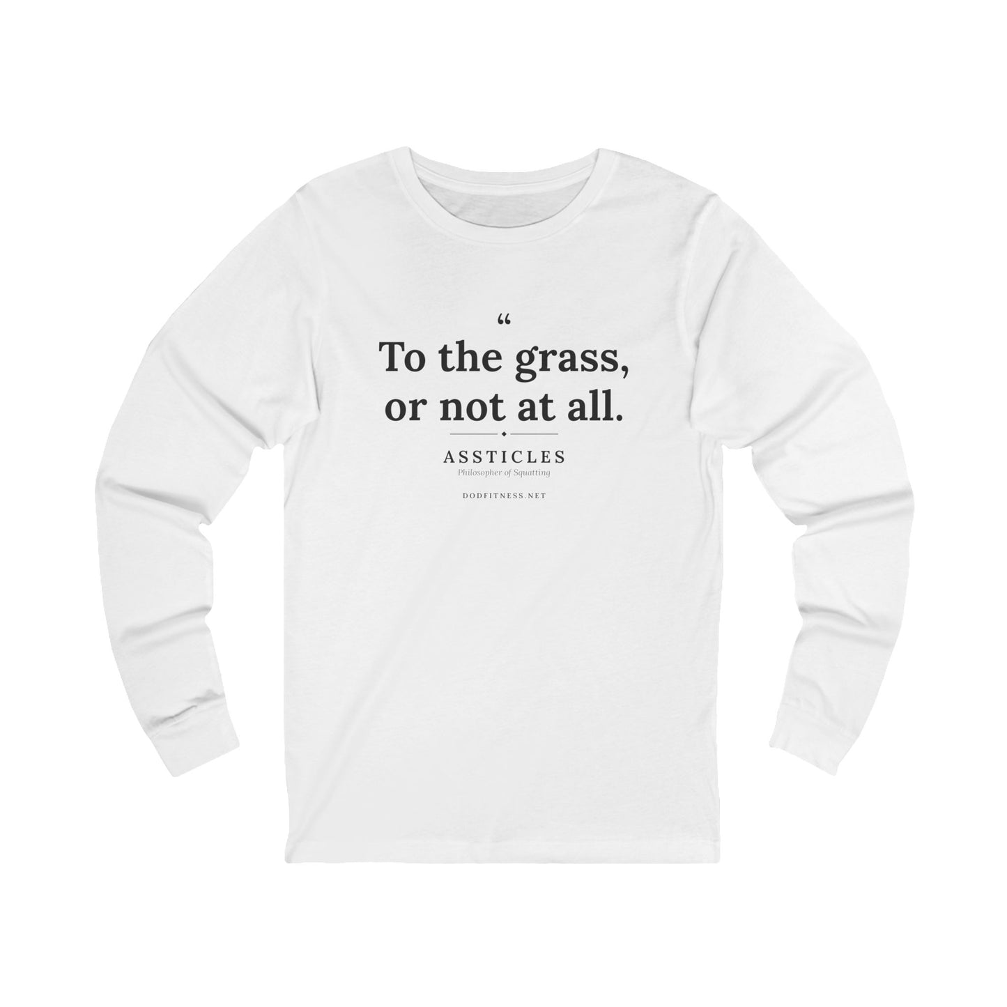 Assticles - To The Grass Or Not At All long sleeve tee in White - funny gym shirt by DoD Fitness