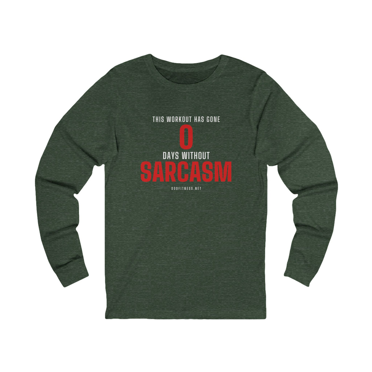 0 Days Sarcasm long sleeve tee in Heather Forest - funny gym shirt by DoD Fitness