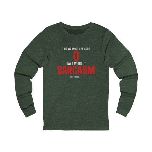 0 Days Sarcasm long sleeve tee in Heather Forest - funny gym shirt by DoD Fitness