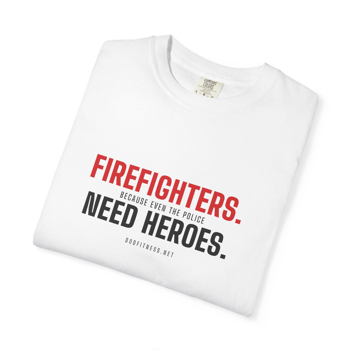 DoD Fitness - Firefighters Need Heroes Men's Tee