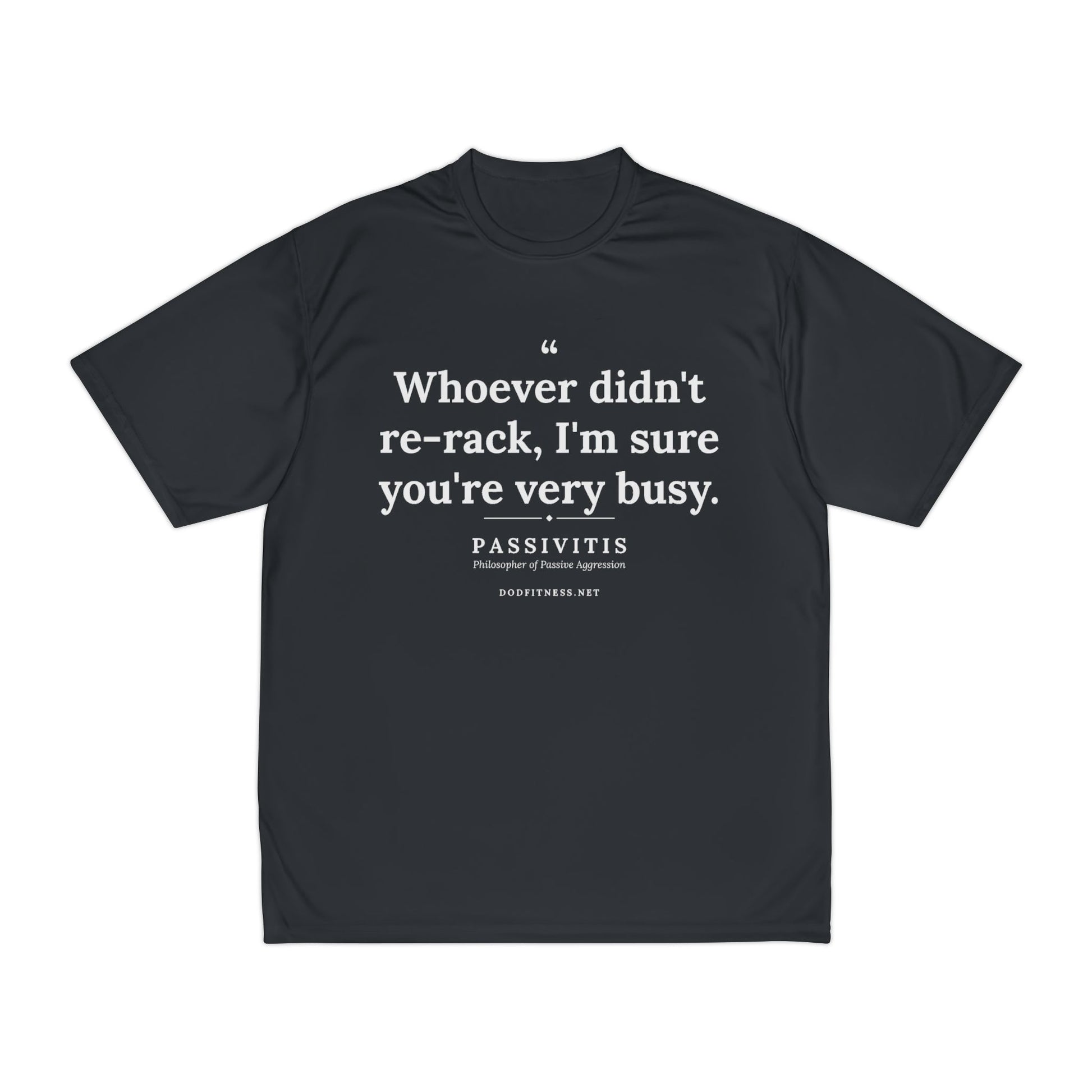 Passivitis - I'm Sure You're Very Busy performance tee - funny gym shirt by DoD Fitness