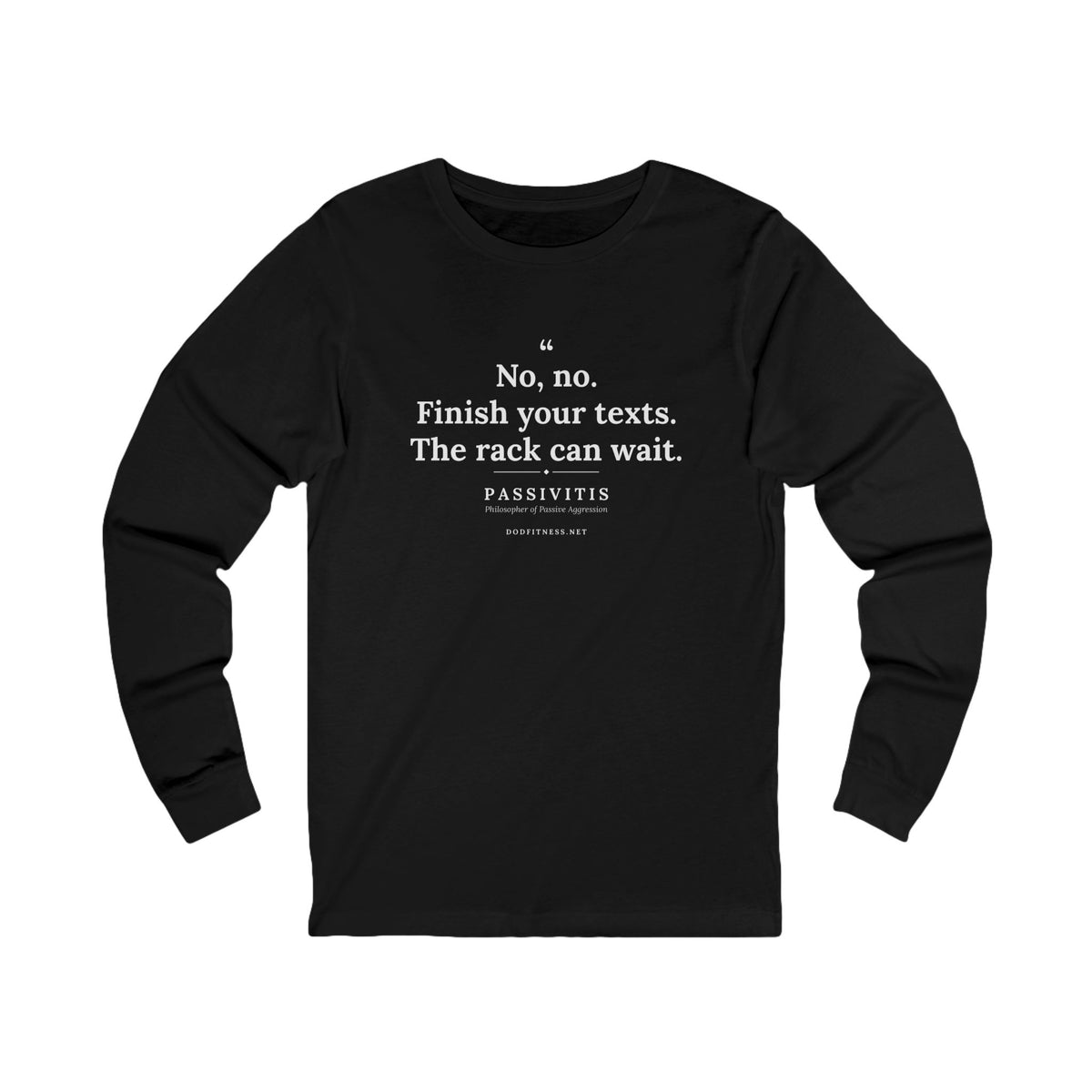 Passivitis - Finish Your Texts long sleeve tee in Black - funny gym shirt by DoD Fitness