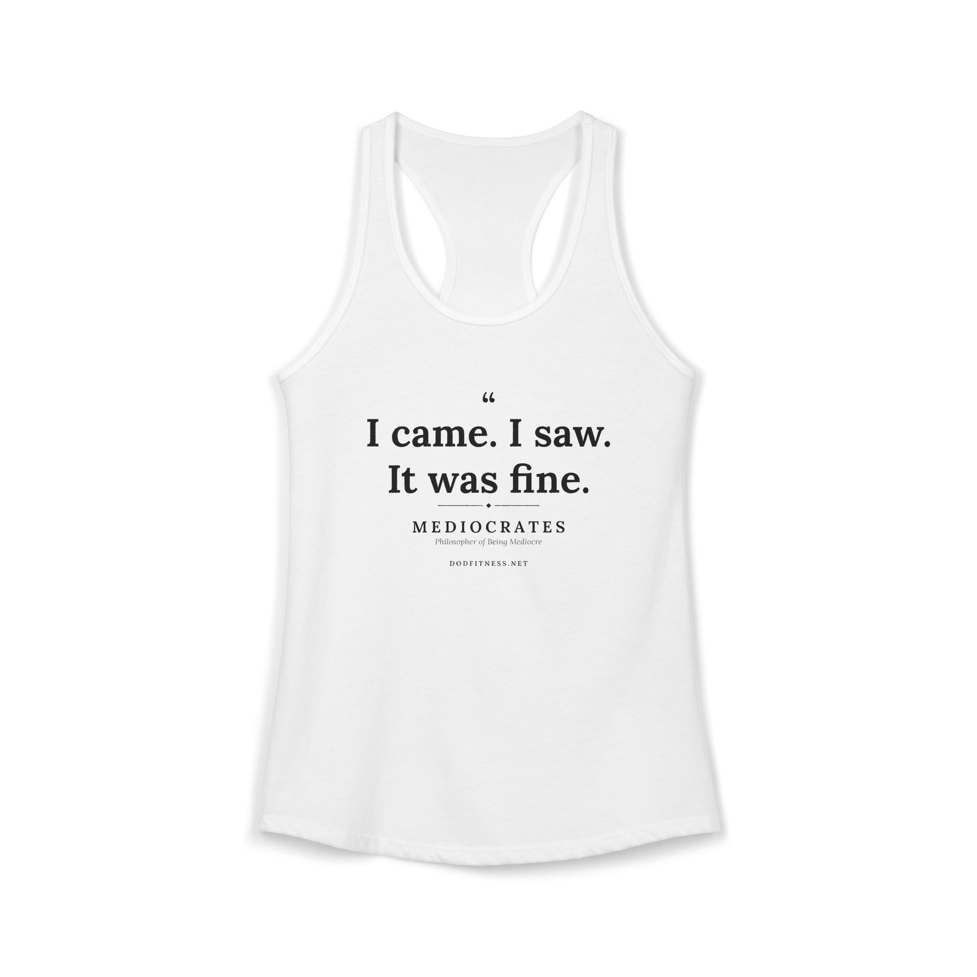 Mediocrates - I Came I Saw It Was Fine women's racerback tank - funny gym tank by DoD Fitness