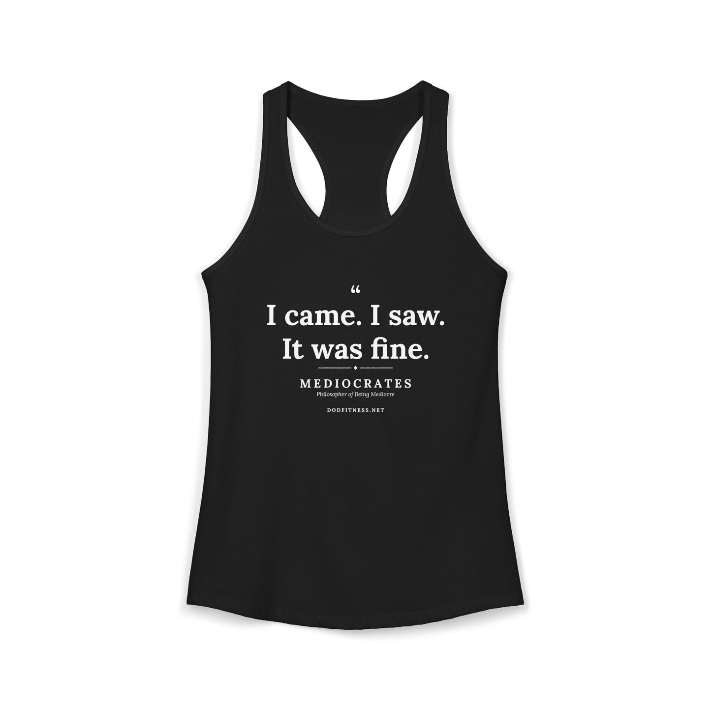 Mediocrates - I Came I Saw It Was Fine women's racerback tank - funny gym tank by DoD Fitness