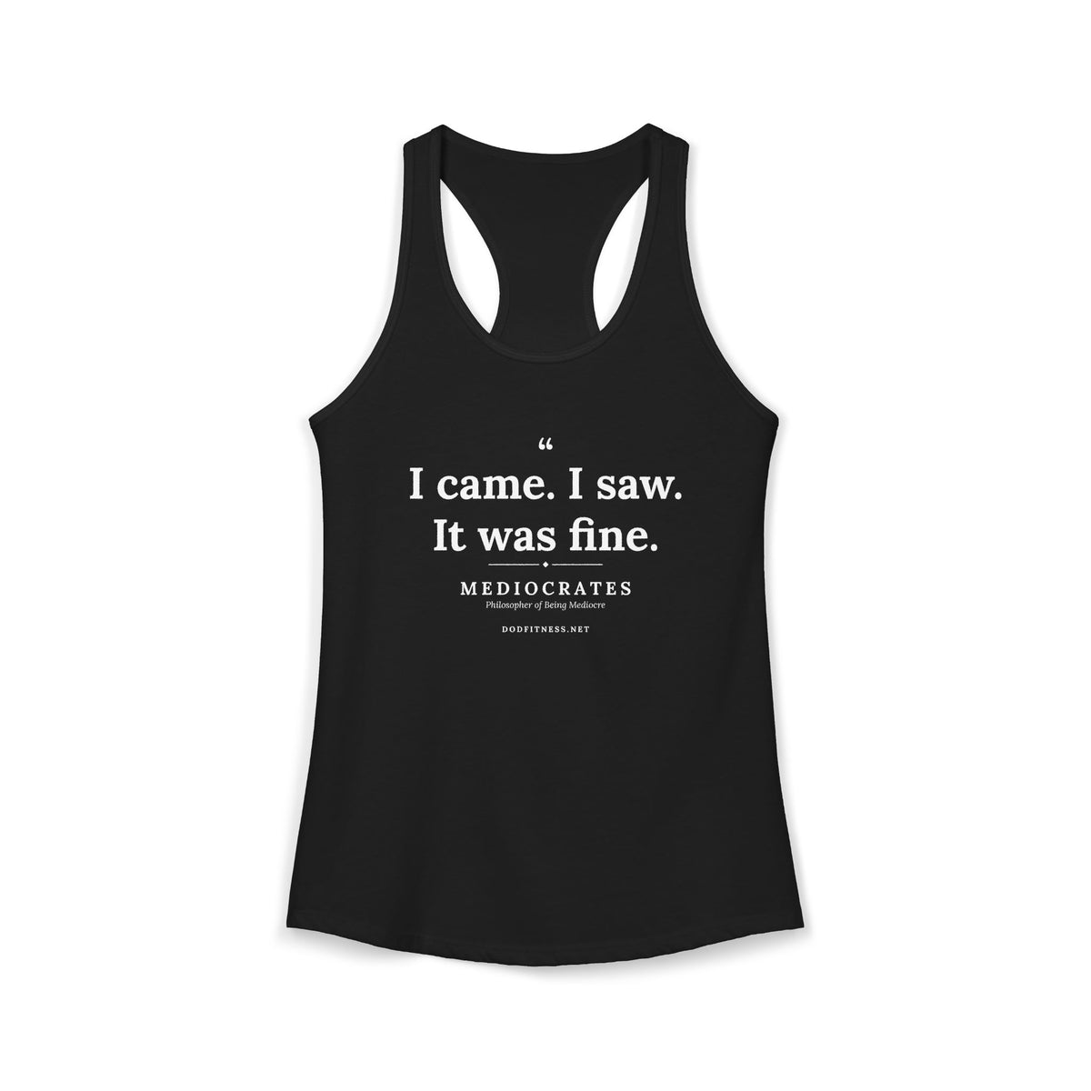 Mediocrates - I Came I Saw It Was Fine women's racerback tank - funny gym tank by DoD Fitness