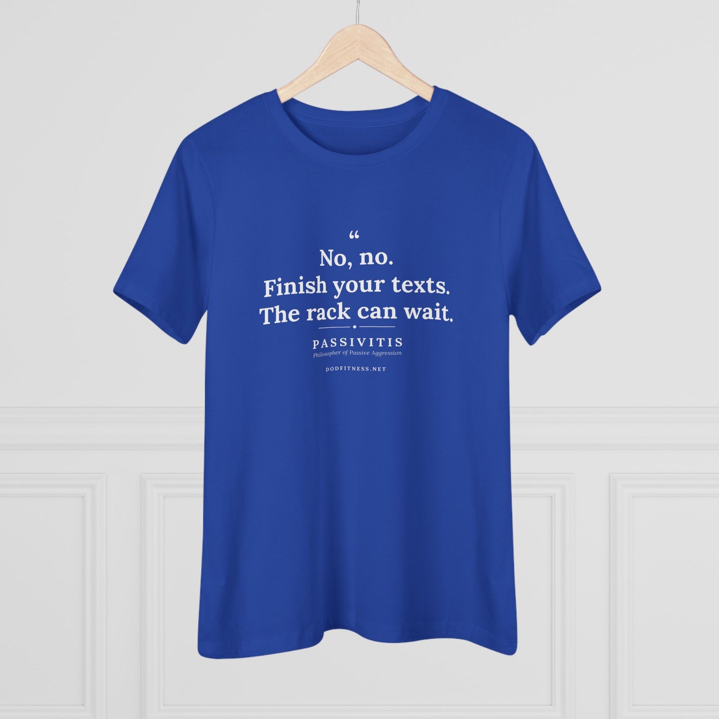 Passivitis - Finish Your Texts women's tee in True Royal - funny gym shirt by DoD Fitness