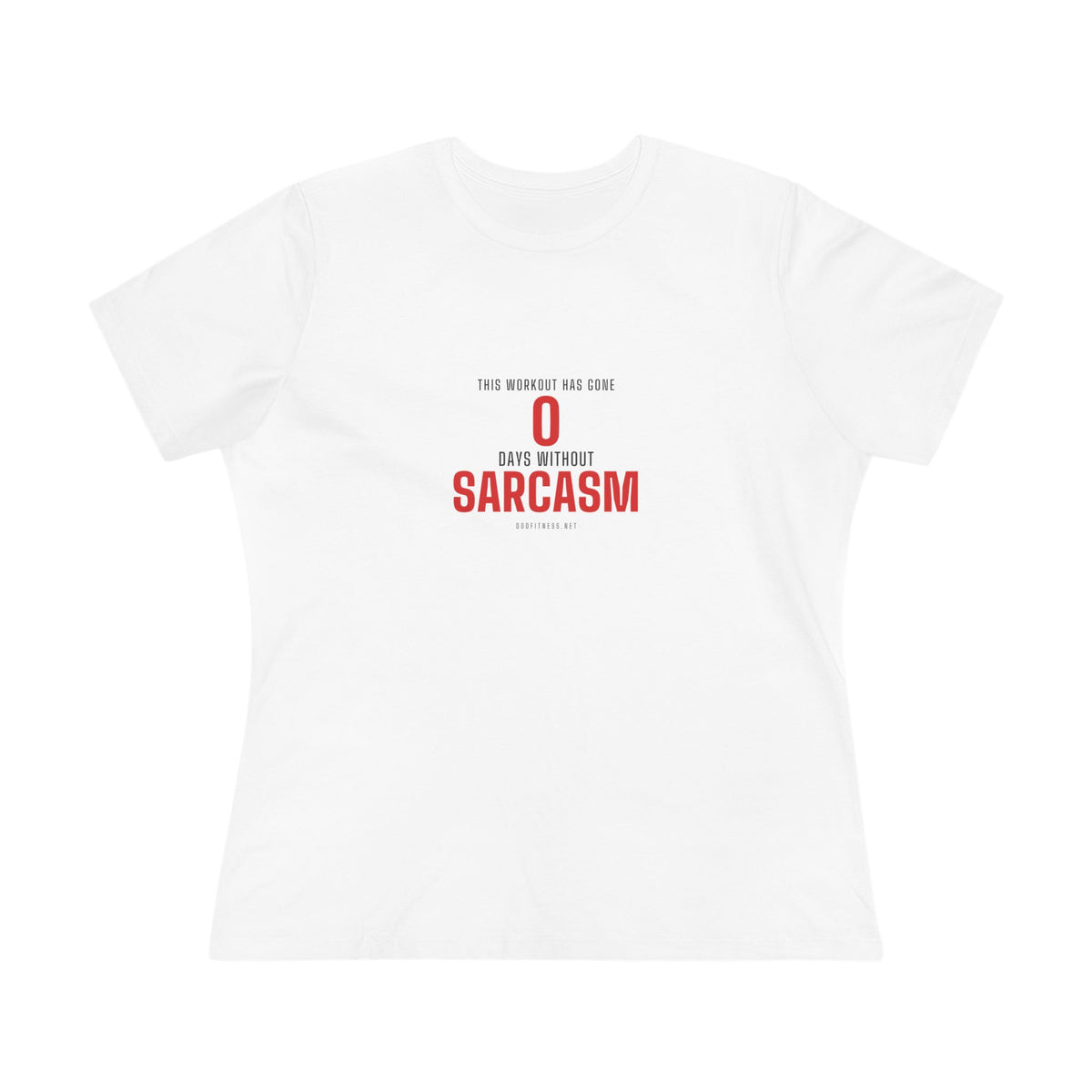 0 Days Sarcasm women's tee in White - funny gym shirt by DoD Fitness