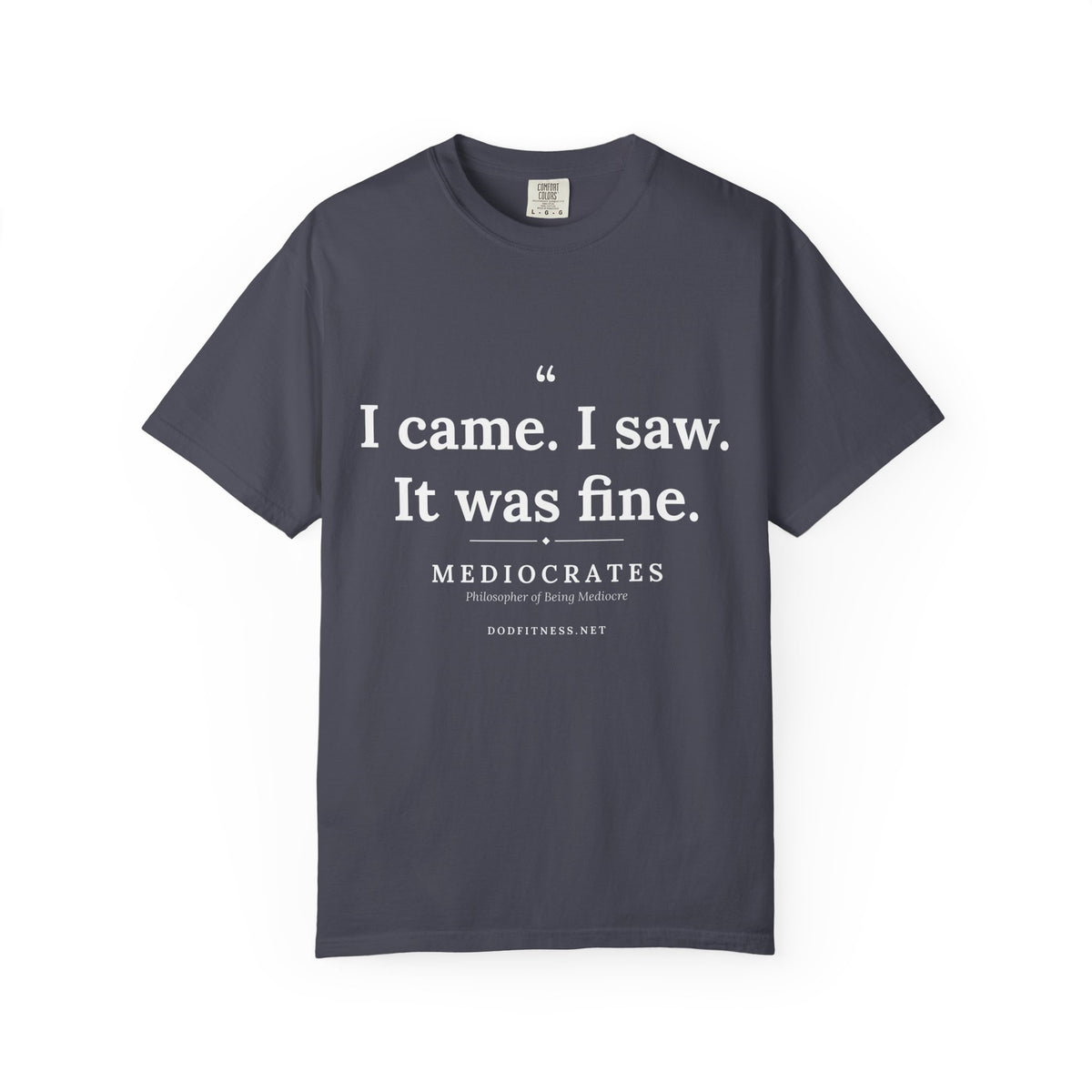 Mediocrates - I Came I Saw It Was Fine men's tee - funny gym shirt by DoD Fitness