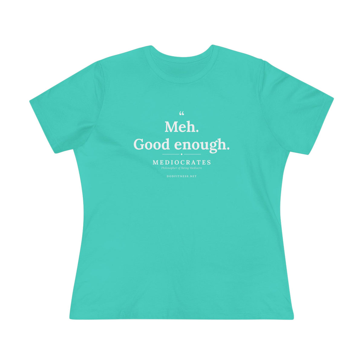 Mediocrates - Meh Good Enough women's tee - funny gym shirt by DoD Fitness