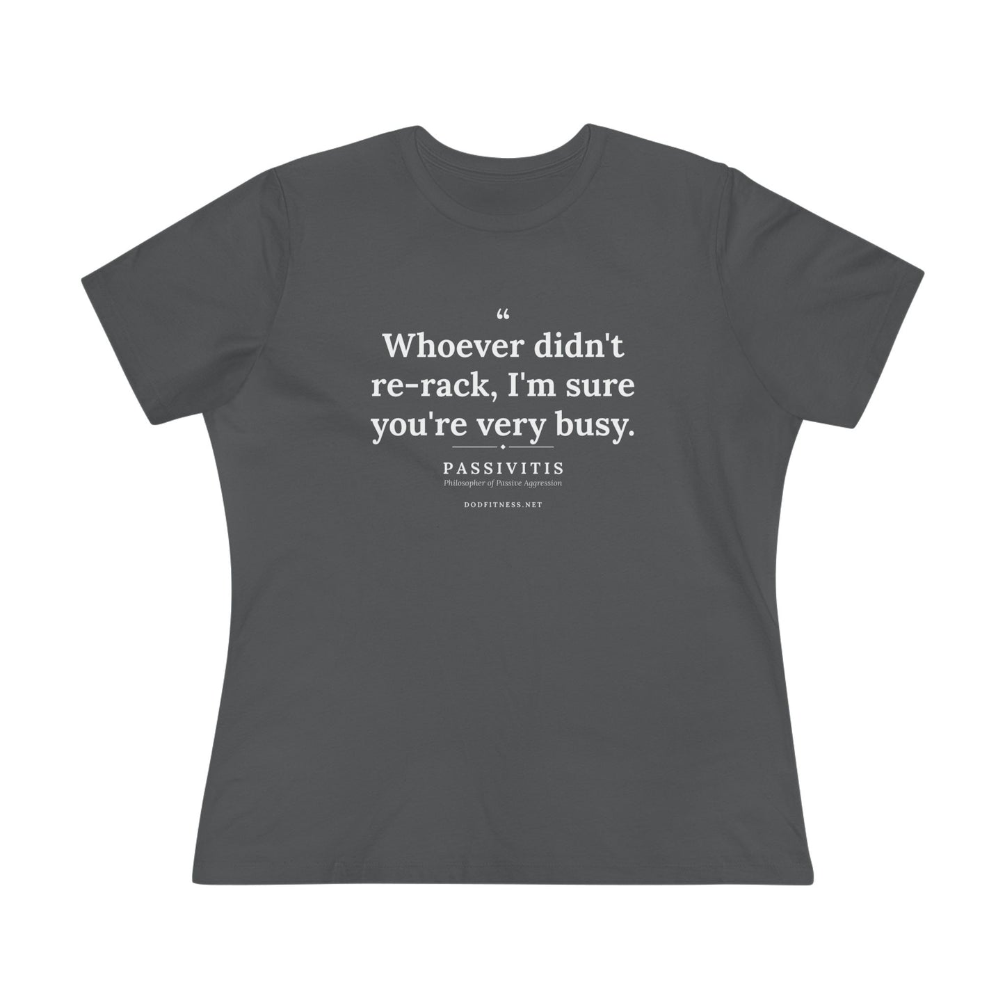 Passivitis - I'm Sure You're Very Busy women's tee in Asphalt - funny gym shirt by DoD Fitness