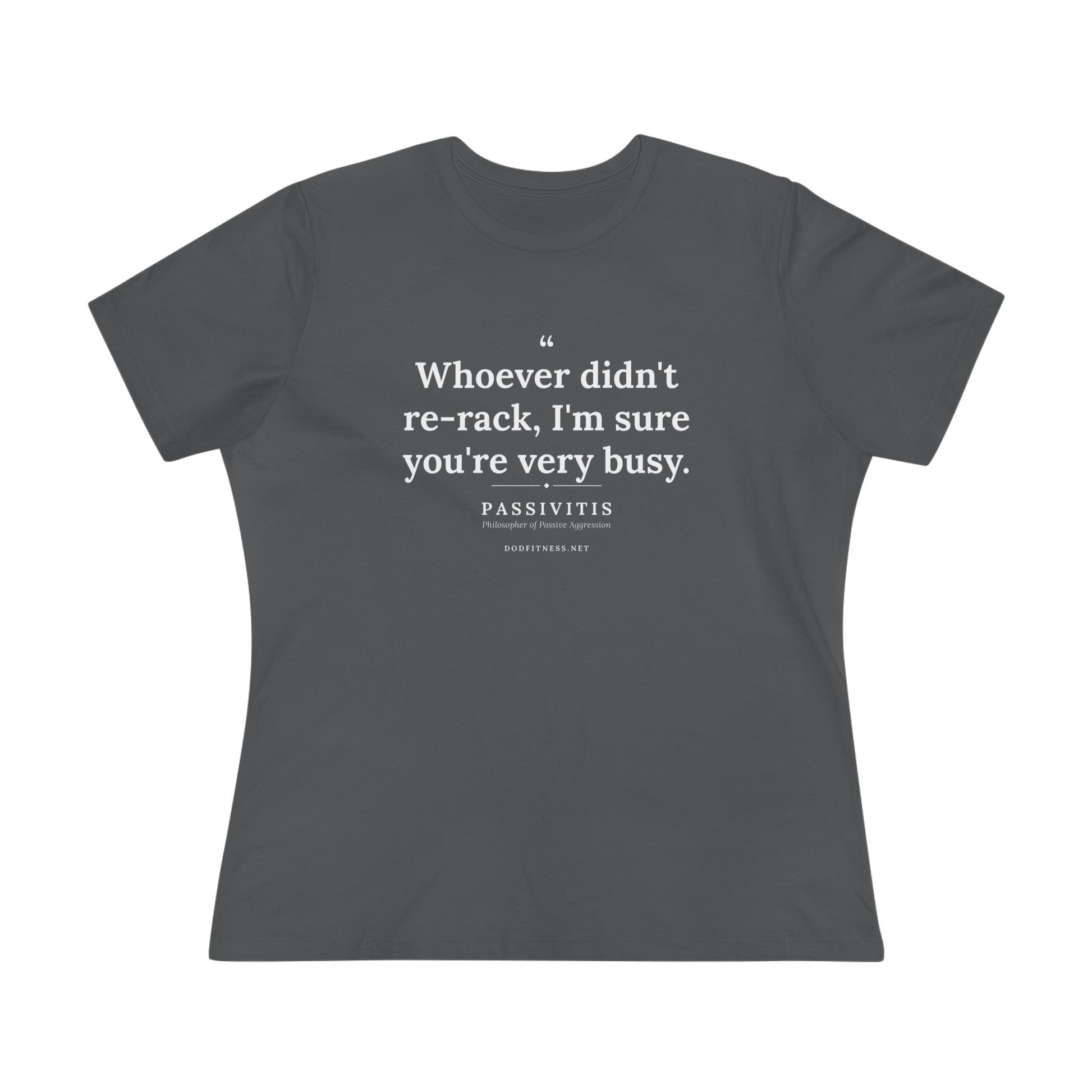 Passivitis - I'm Sure You're Very Busy women's tee in Asphalt - funny gym shirt by DoD Fitness