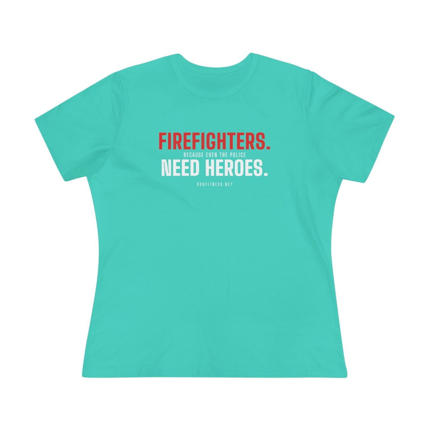 DoD Fitness - Firefighters Need Heroes Women's Tee