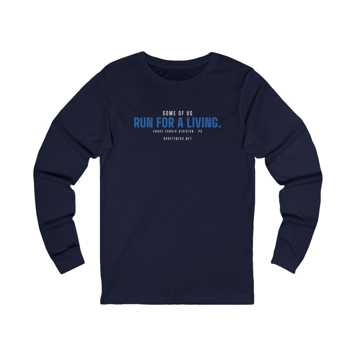 Run For A Living long sleeve tee in Navy - funny gym shirt by DoD Fitness