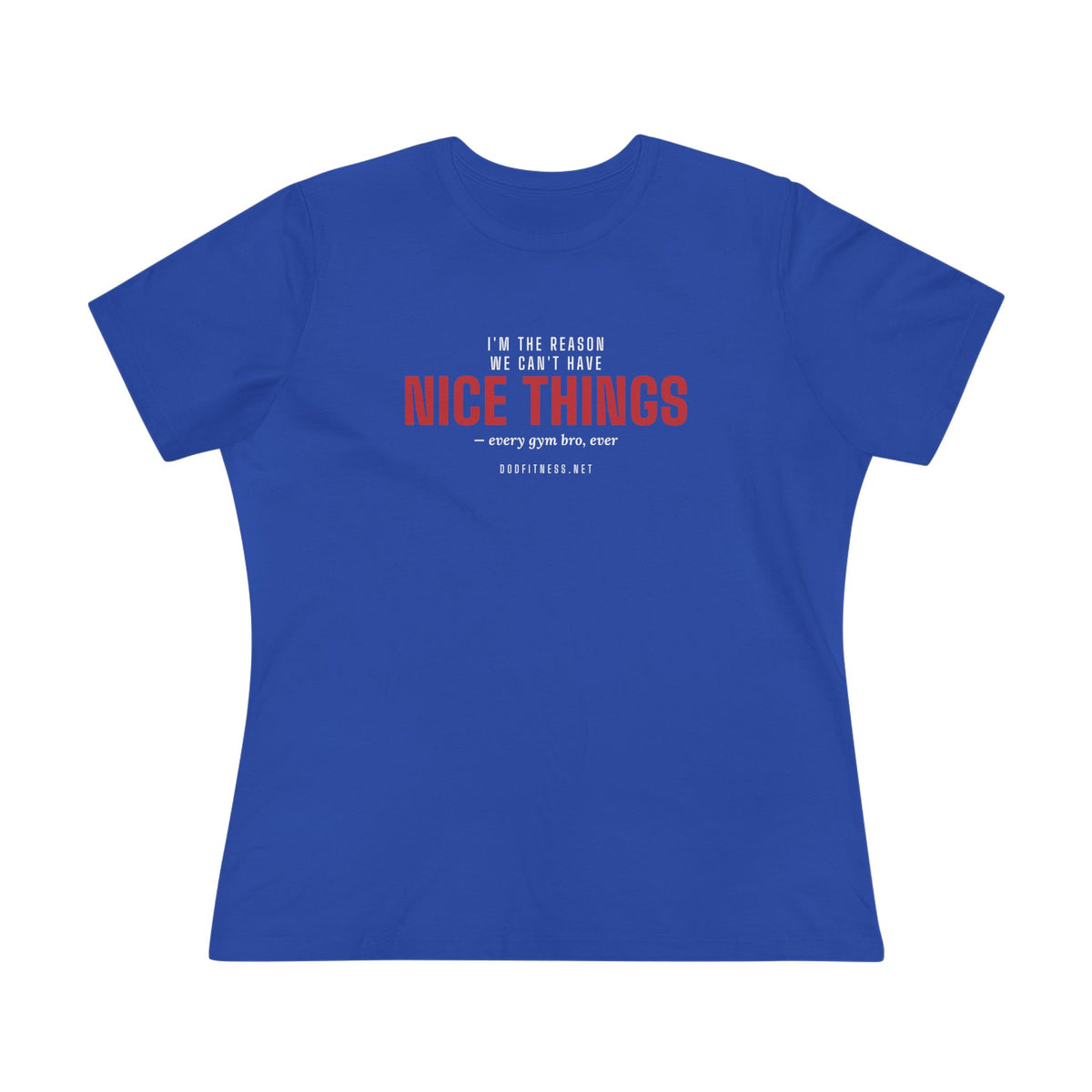 DoD Fitness - Nice Things Women's Tee