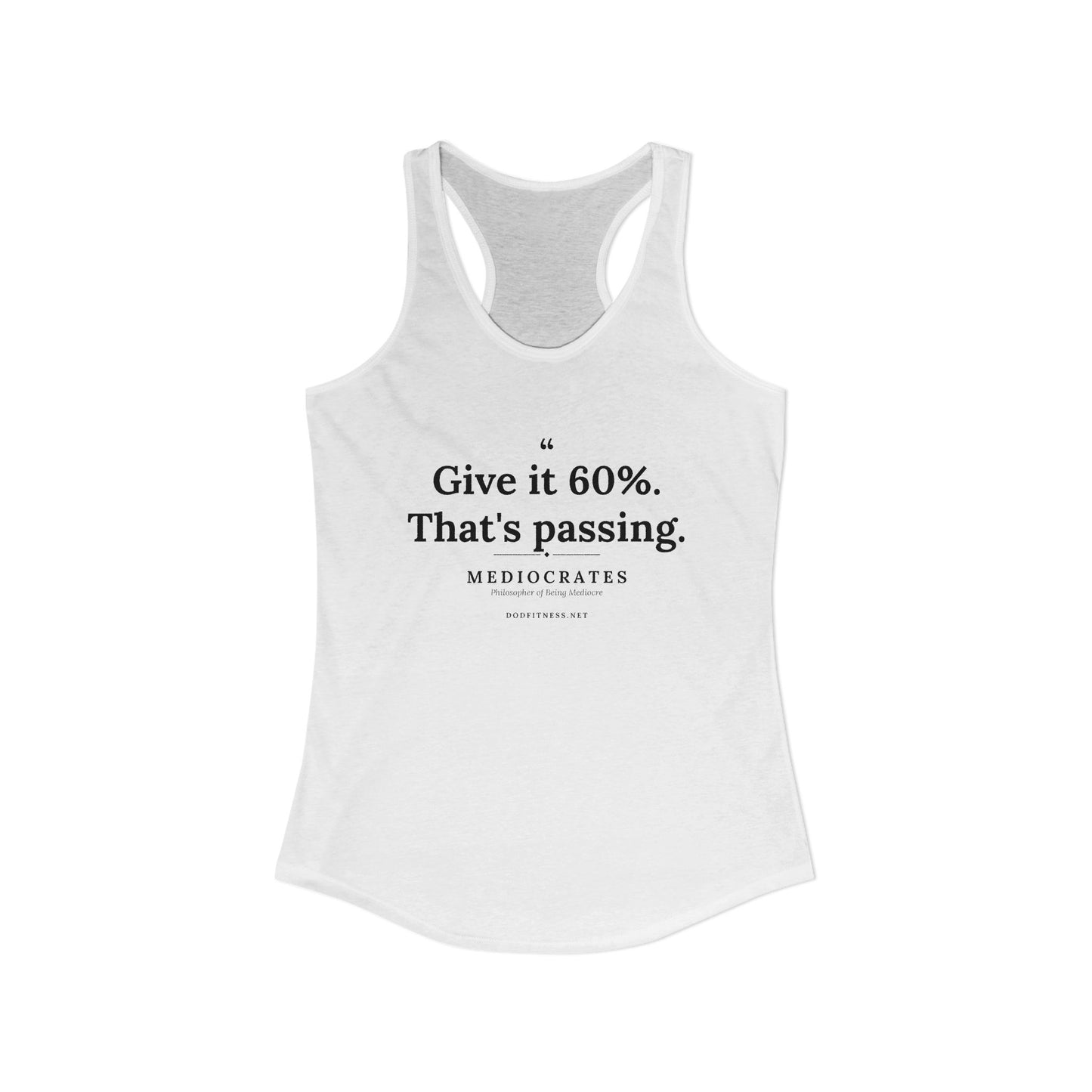 Mediocrates - Give It 60 Percent women's racerback tank in Solid White - funny gym tank by DoD Fitness