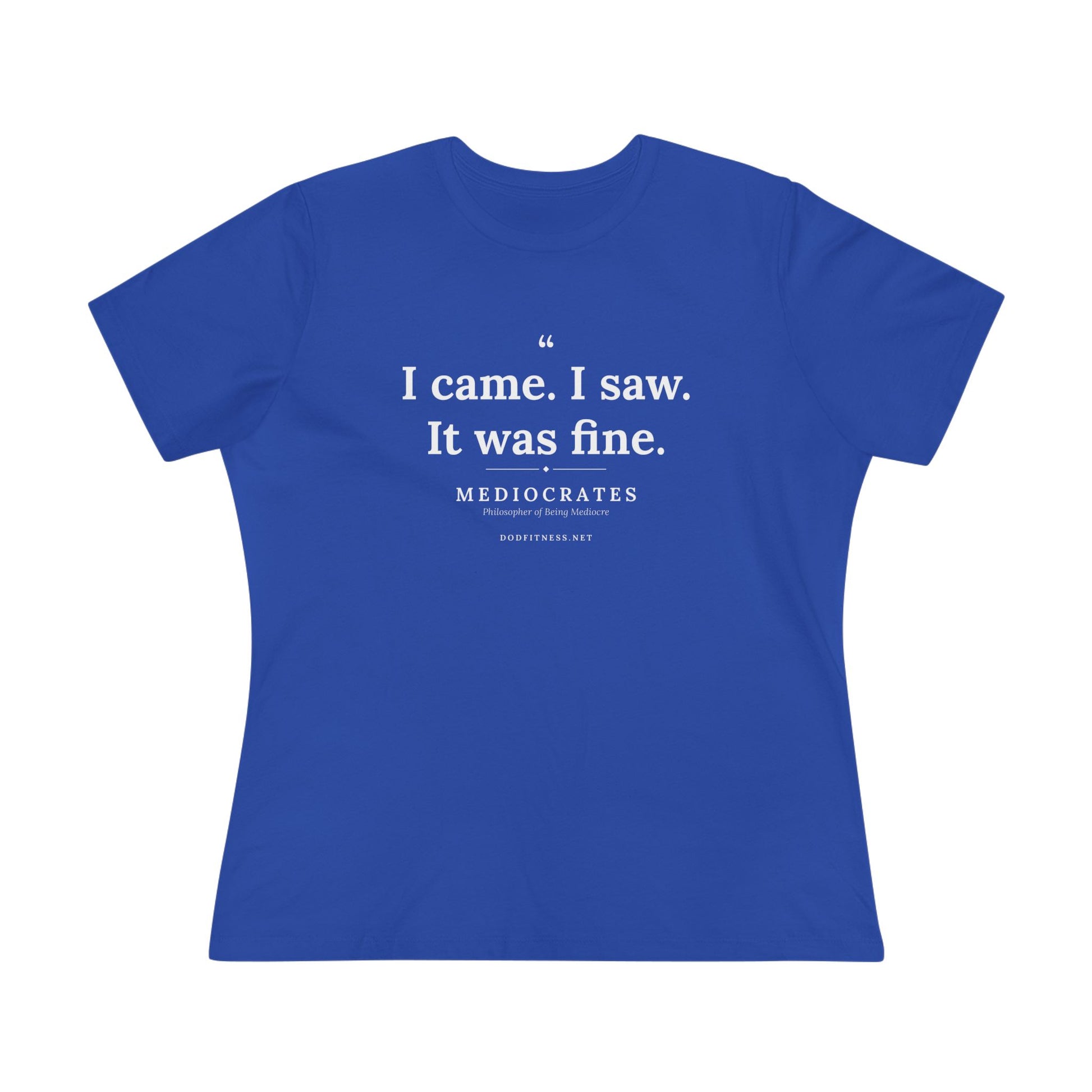 Mediocrates - I Came I Saw It Was Fine women's tee - funny gym shirt by DoD Fitness