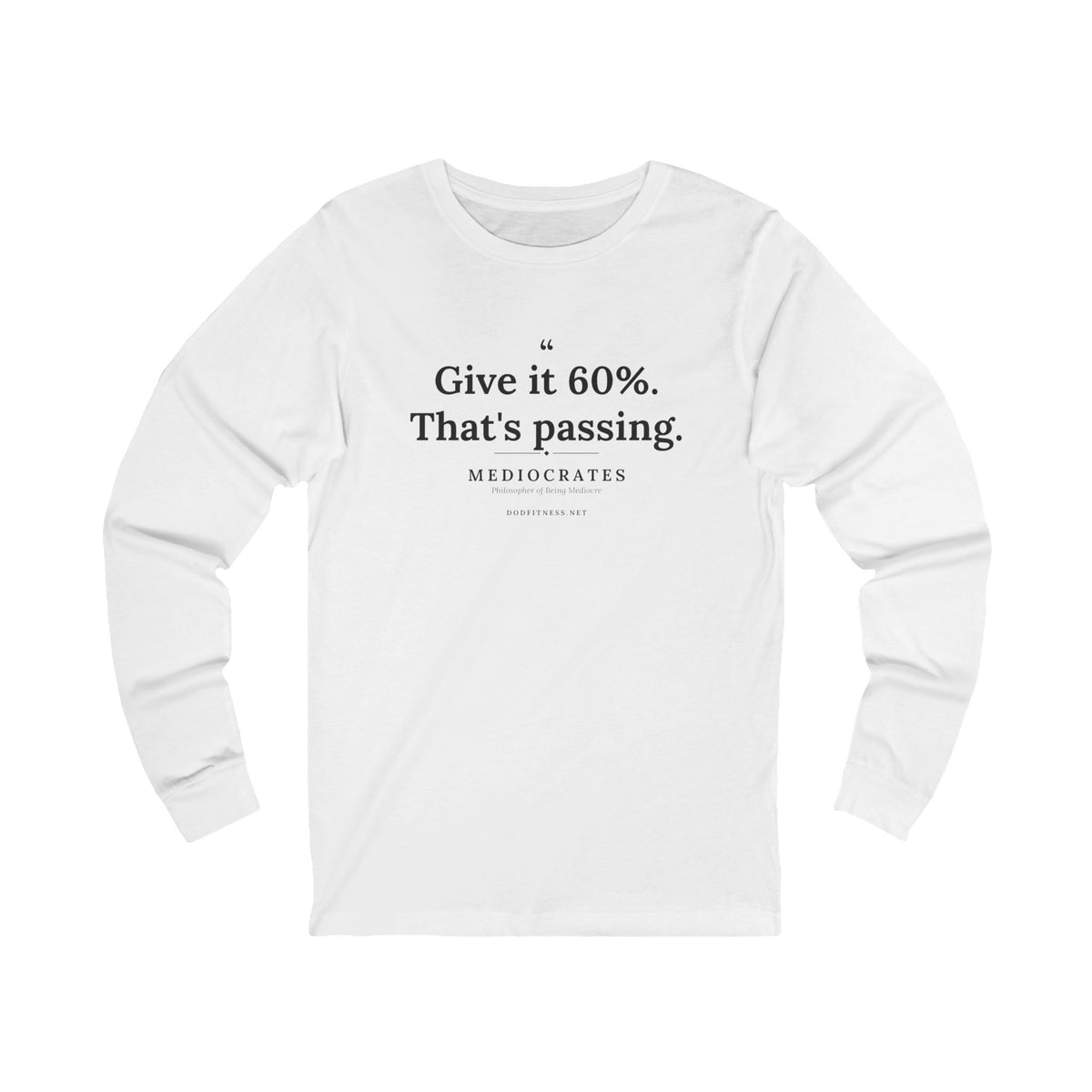 Mediocrates - Give It 60 Percent long sleeve tee in White - funny gym shirt by DoD Fitness
