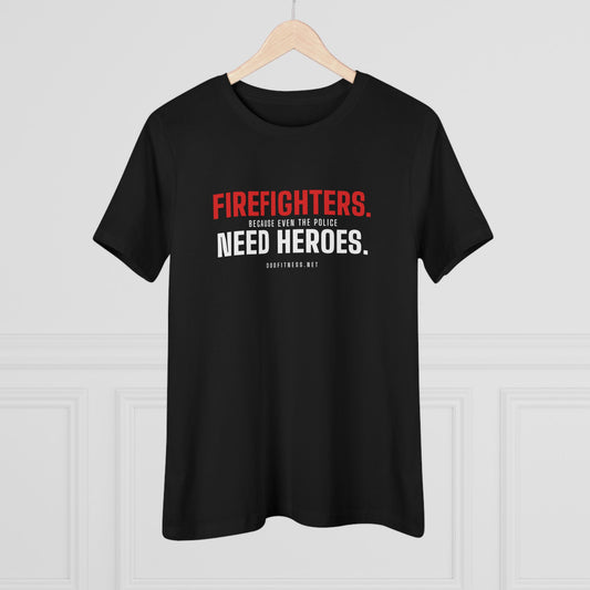 DoD Fitness - Firefighters Need Heroes Women's Tee