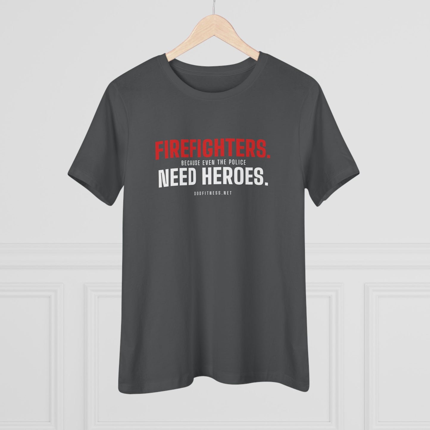 DoD Fitness - Firefighters Need Heroes Women's Tee