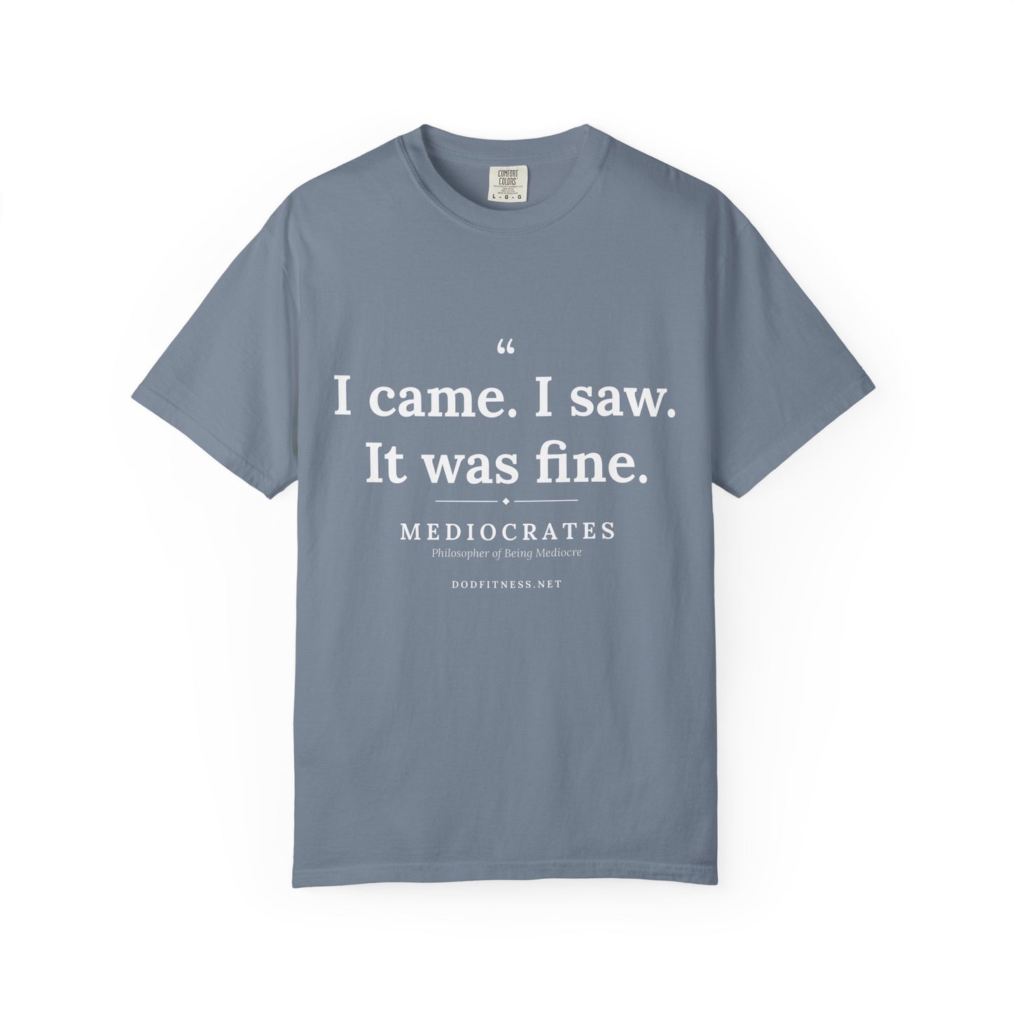 Mediocrates - I Came I Saw It Was Fine men's tee - funny gym shirt by DoD Fitness