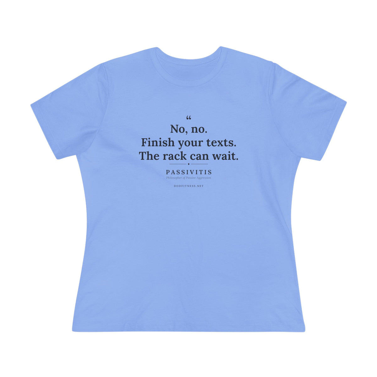 Passivitis - Finish Your Texts women's tee - funny gym shirt by DoD Fitness