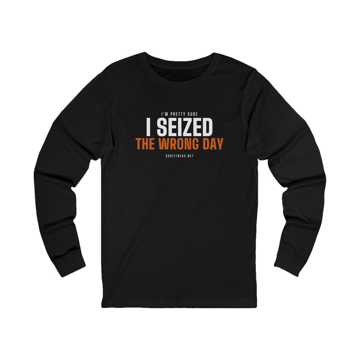 DoD Fitness - Seized Wrong Day Long Sleeve