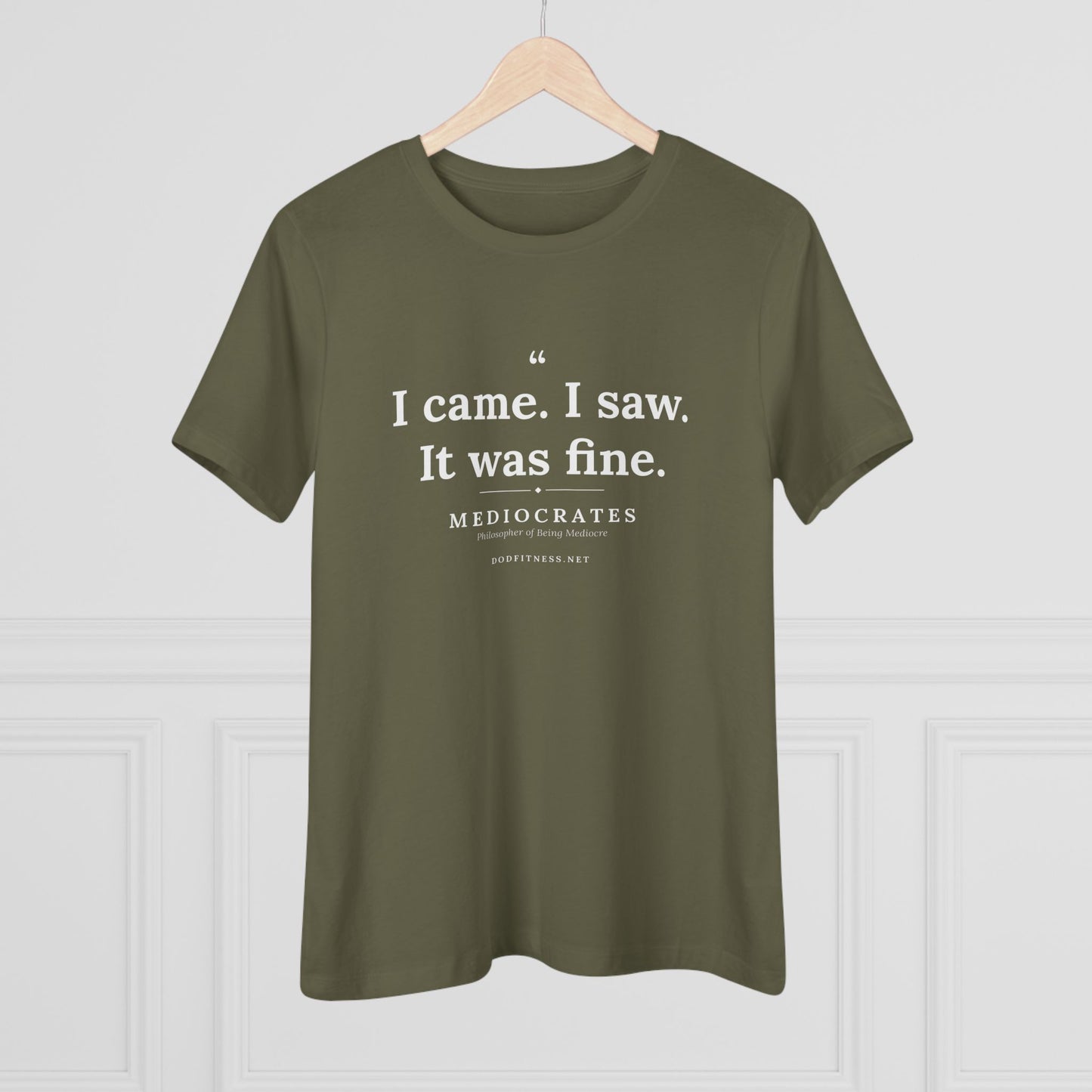 Mediocrates - I Came I Saw It Was Fine women's tee in Military Green - funny gym shirt by DoD Fitness