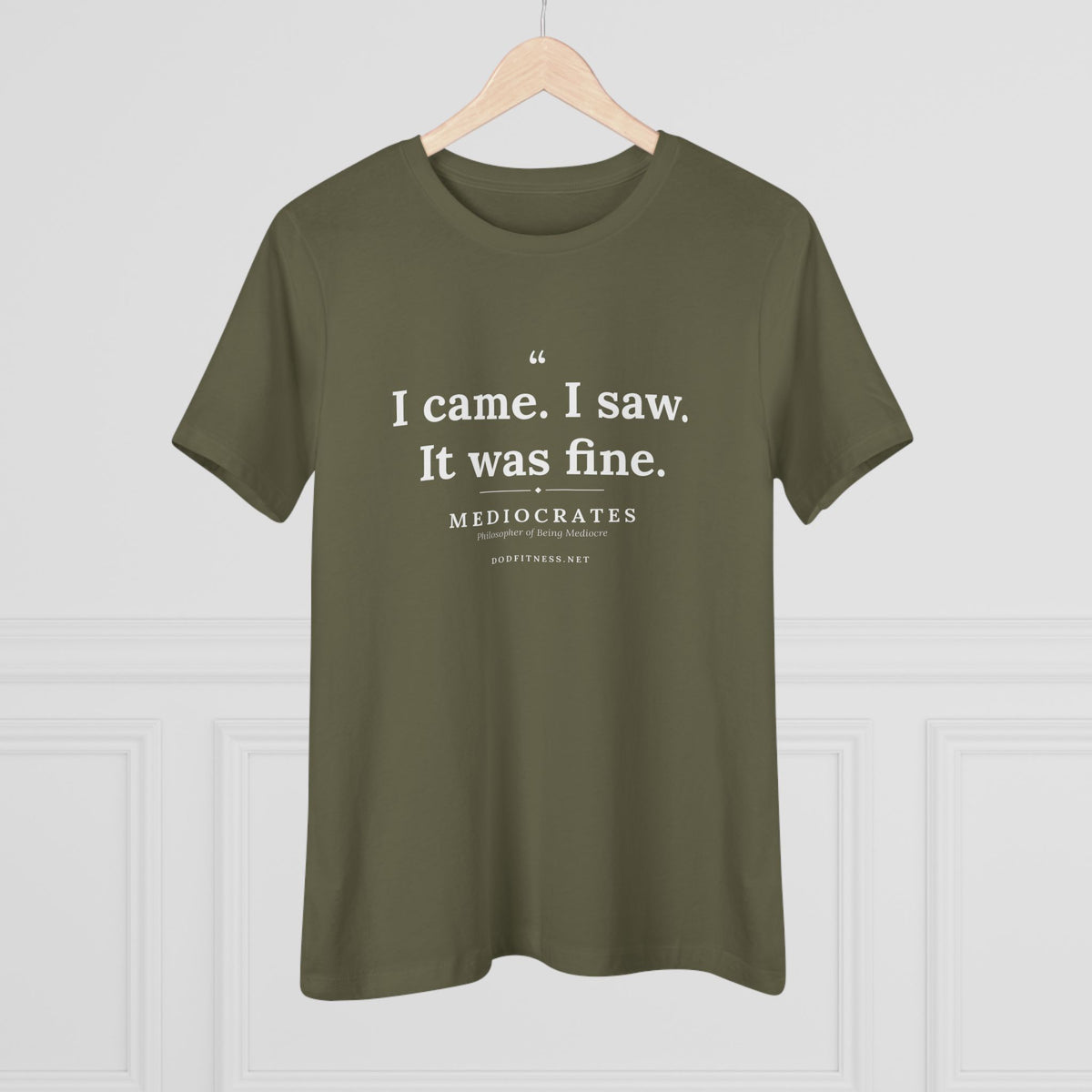 Mediocrates - I Came I Saw It Was Fine women's tee in Military Green - funny gym shirt by DoD Fitness