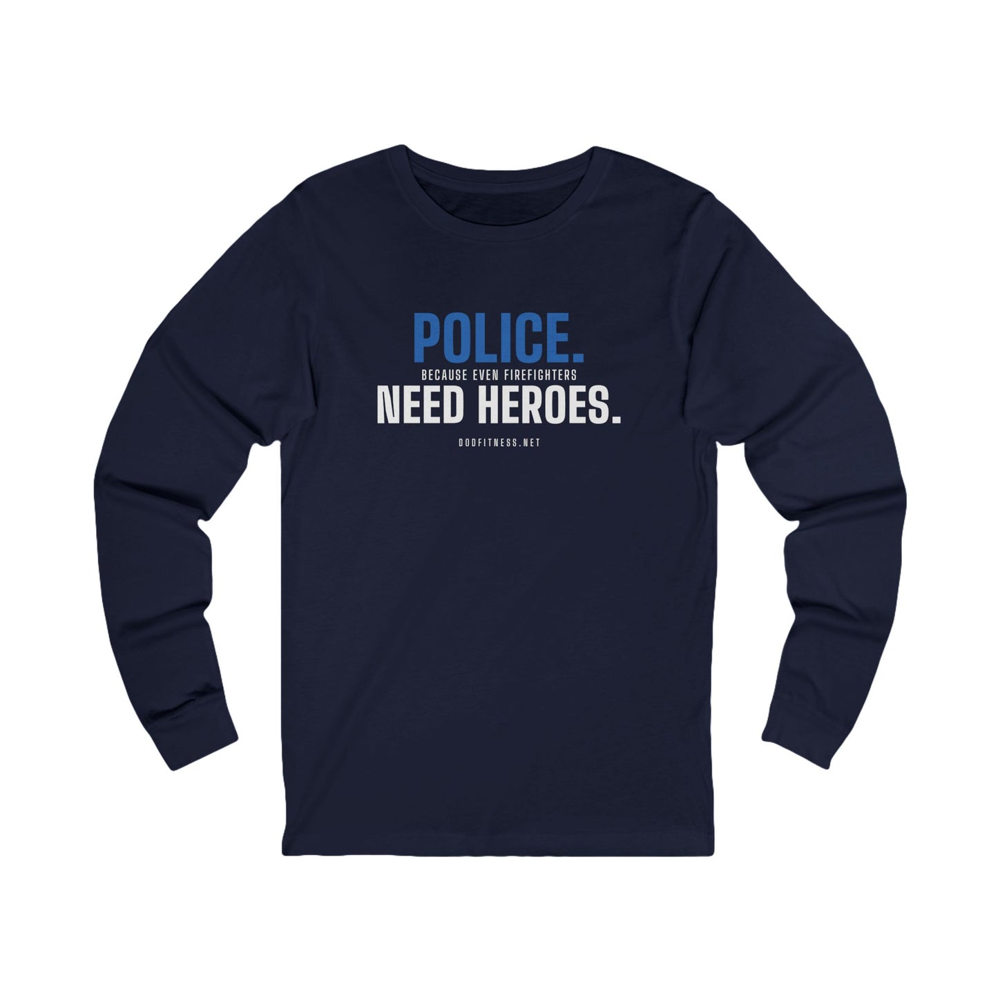 DoD Fitness - Police Need Heroes Long Sleeve