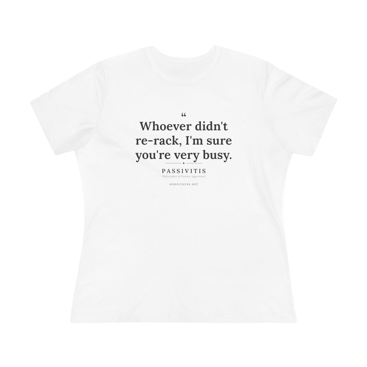 Passivitis - I'm Sure You're Very Busy women's tee in White - funny gym shirt by DoD Fitness