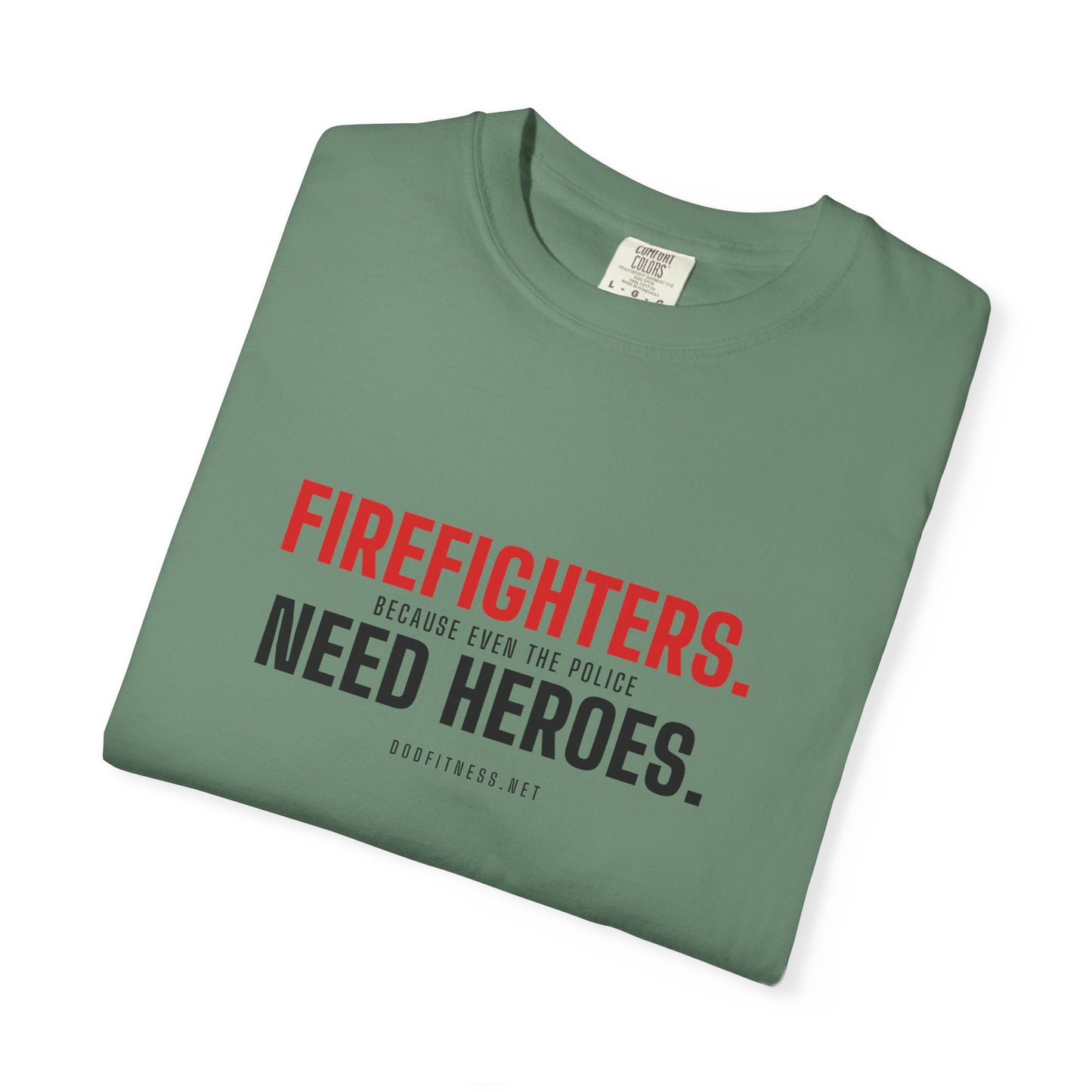 DoD Fitness - Firefighters Need Heroes Men's Tee