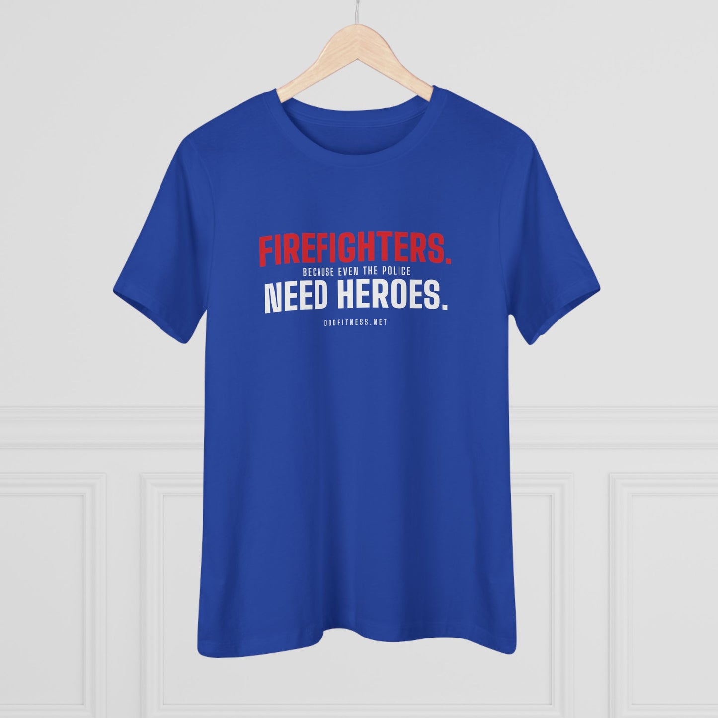 DoD Fitness - Firefighters Need Heroes Women's Tee