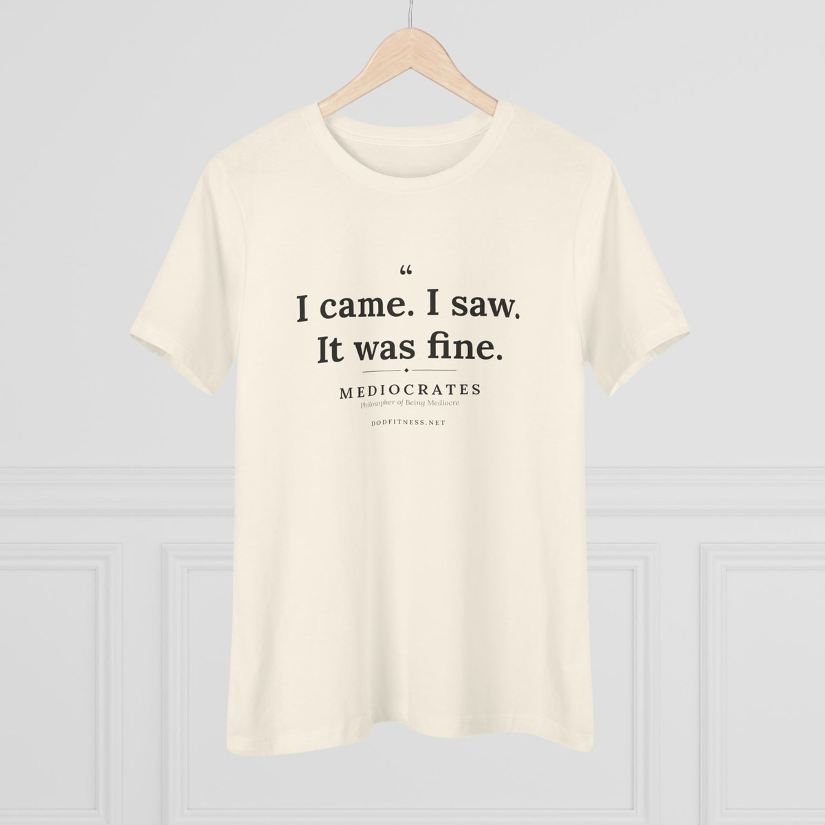 Mediocrates - I Came I Saw It Was Fine women's tee in Natural - funny gym shirt by DoD Fitness