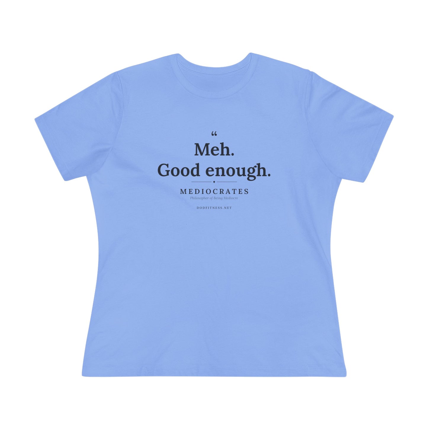 Mediocrates - Meh Good Enough women's tee - funny gym shirt by DoD Fitness