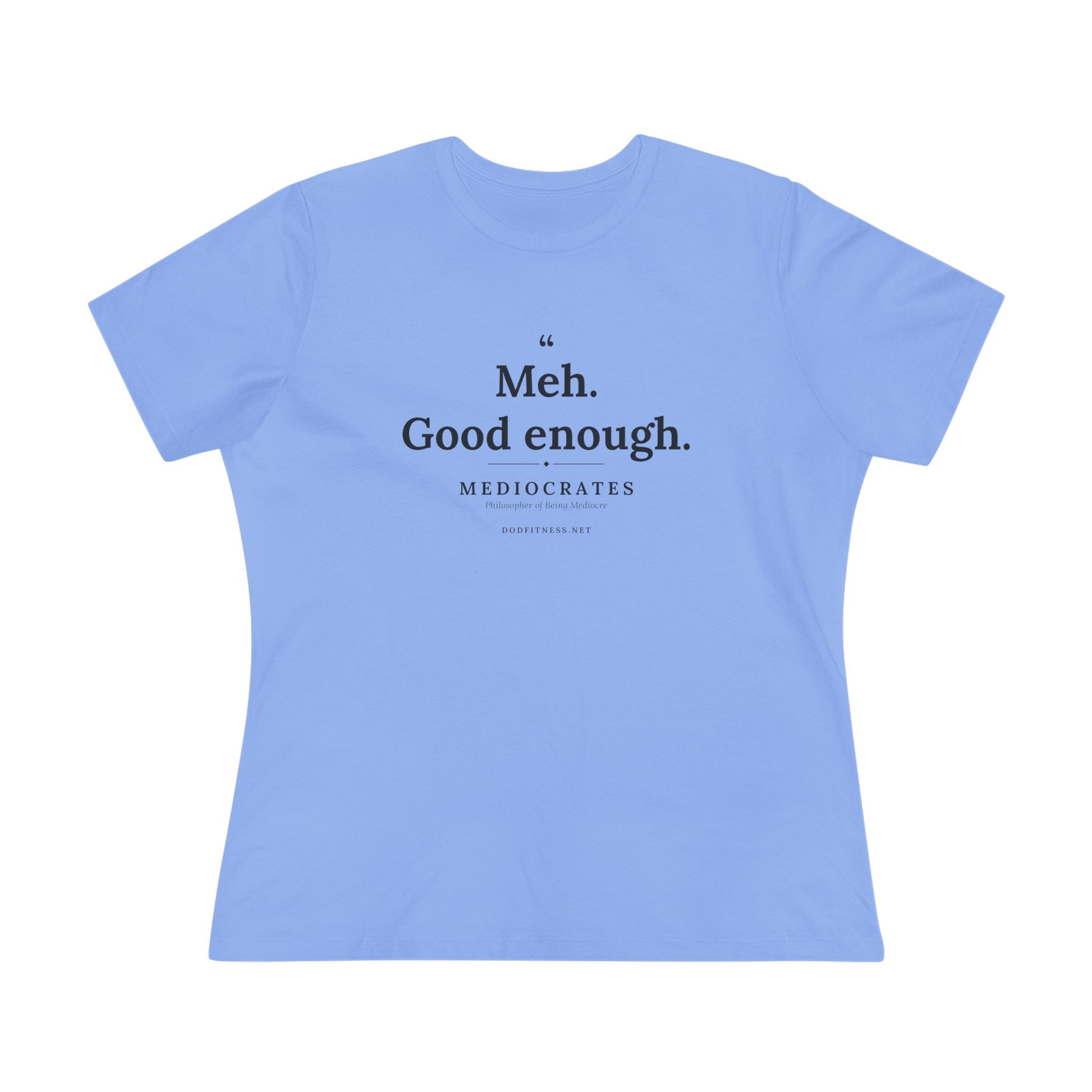 Mediocrates - Meh Good Enough women's tee - funny gym shirt by DoD Fitness