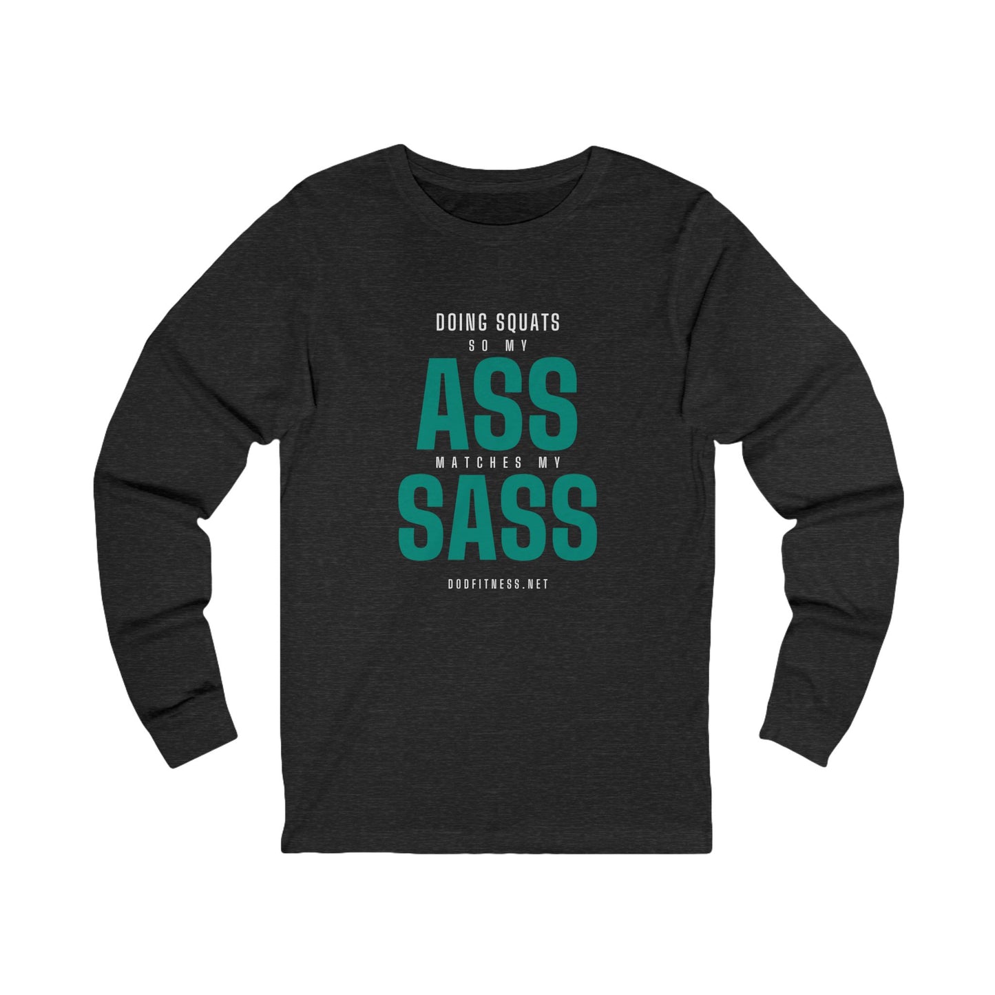 DoD Fitness - Ass Sass Long Sleeve