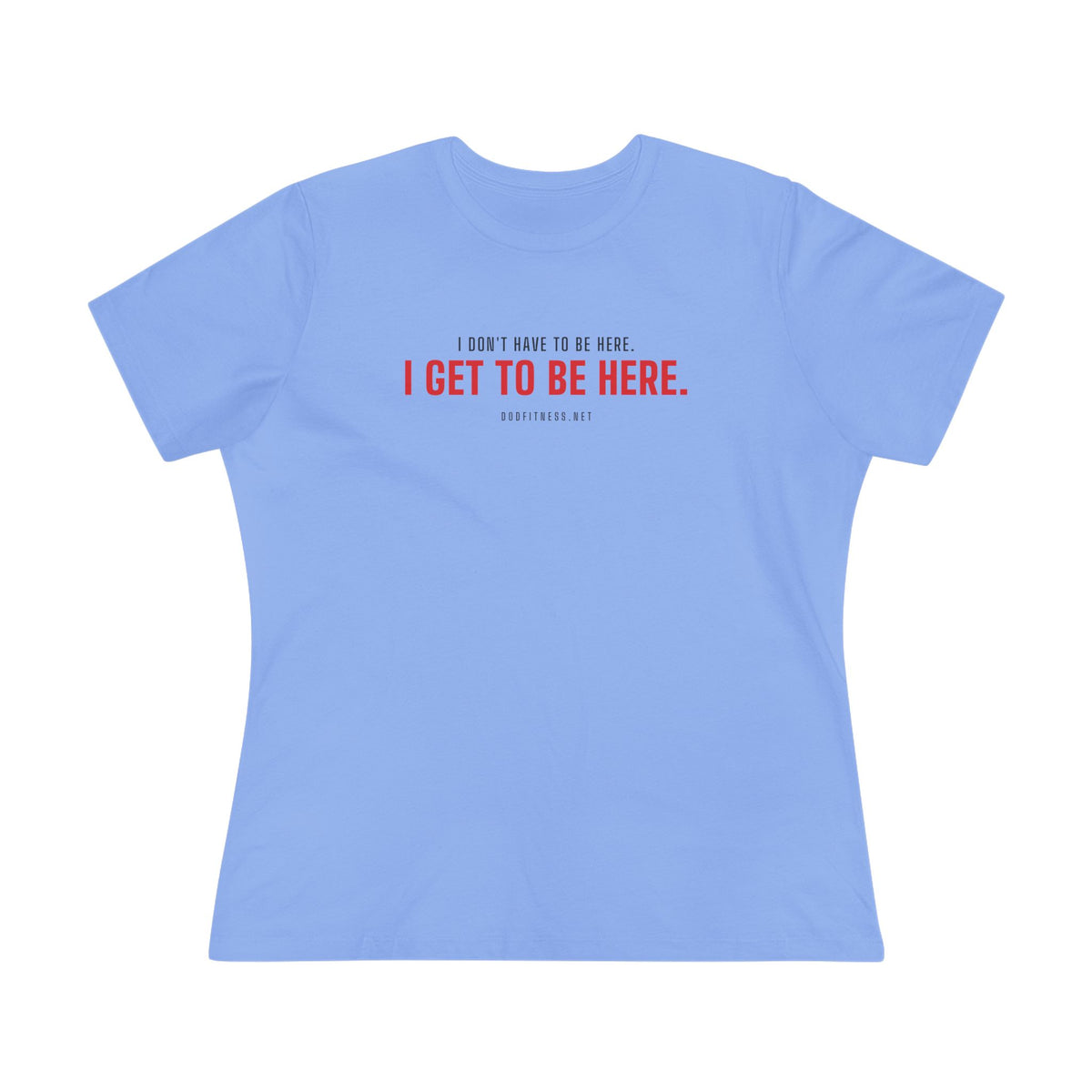 Have Get women's tee in Carolina Blue - funny gym shirt by DoD Fitness