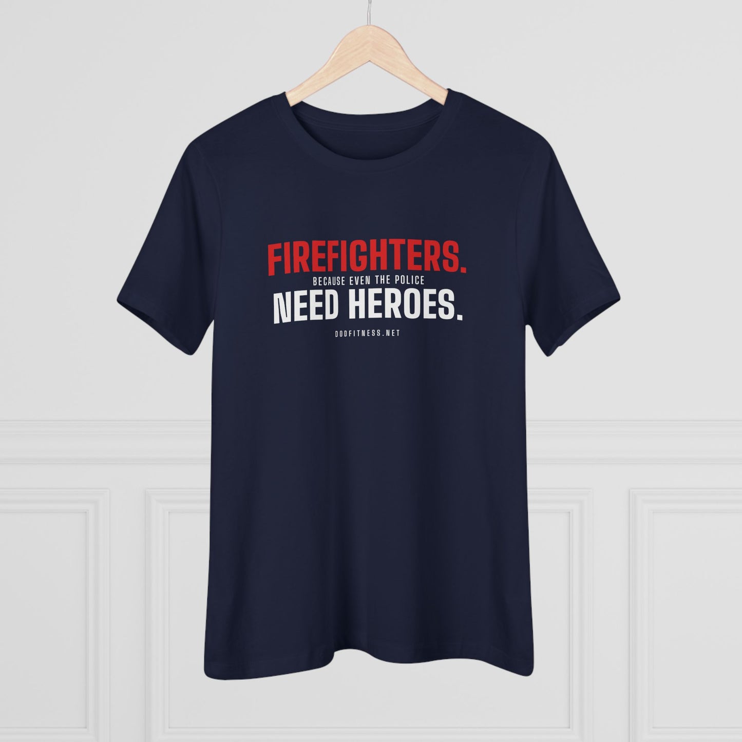 DoD Fitness - Firefighters Need Heroes Women's Tee