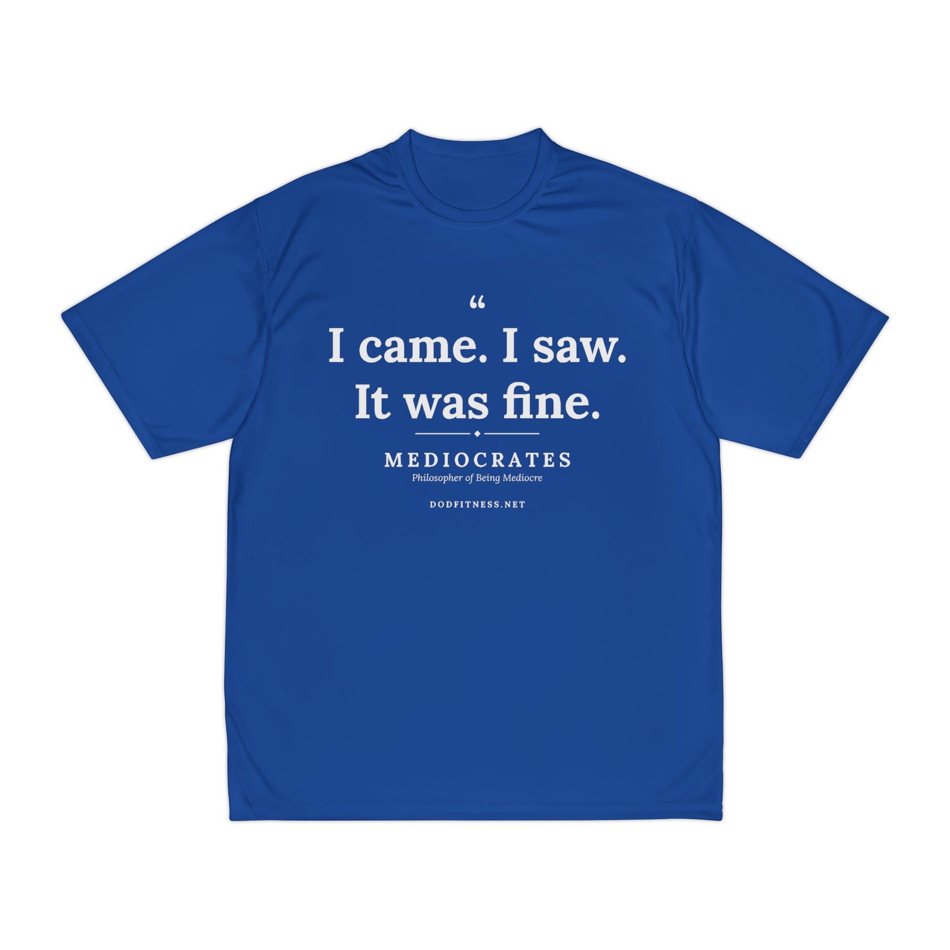 Mediocrates - I Came I Saw It Was Fine performance tee - funny gym shirt by DoD Fitness