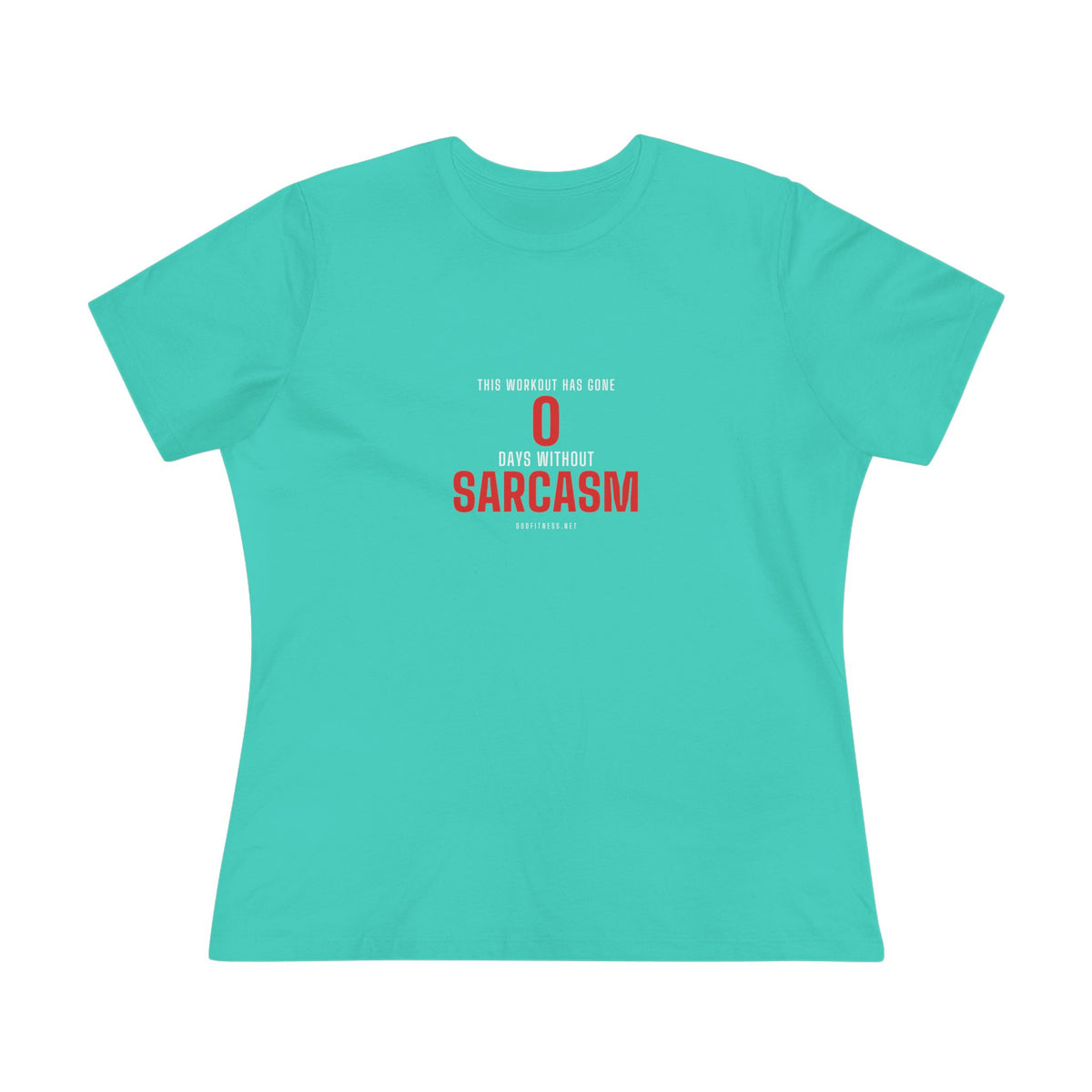 0 Days Sarcasm women's tee in Teal - funny gym shirt by DoD Fitness