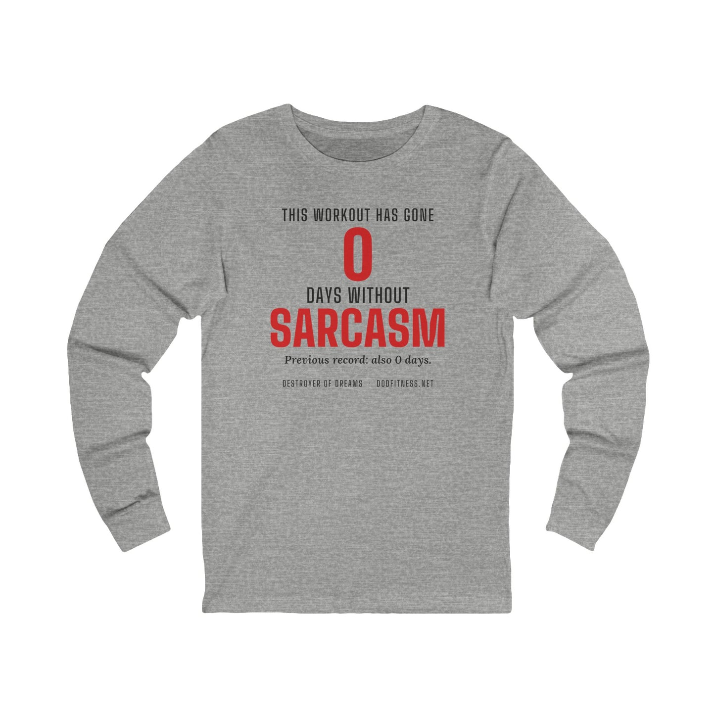 DoD Fitness - 0 Days Sarcasm Long Sleeve