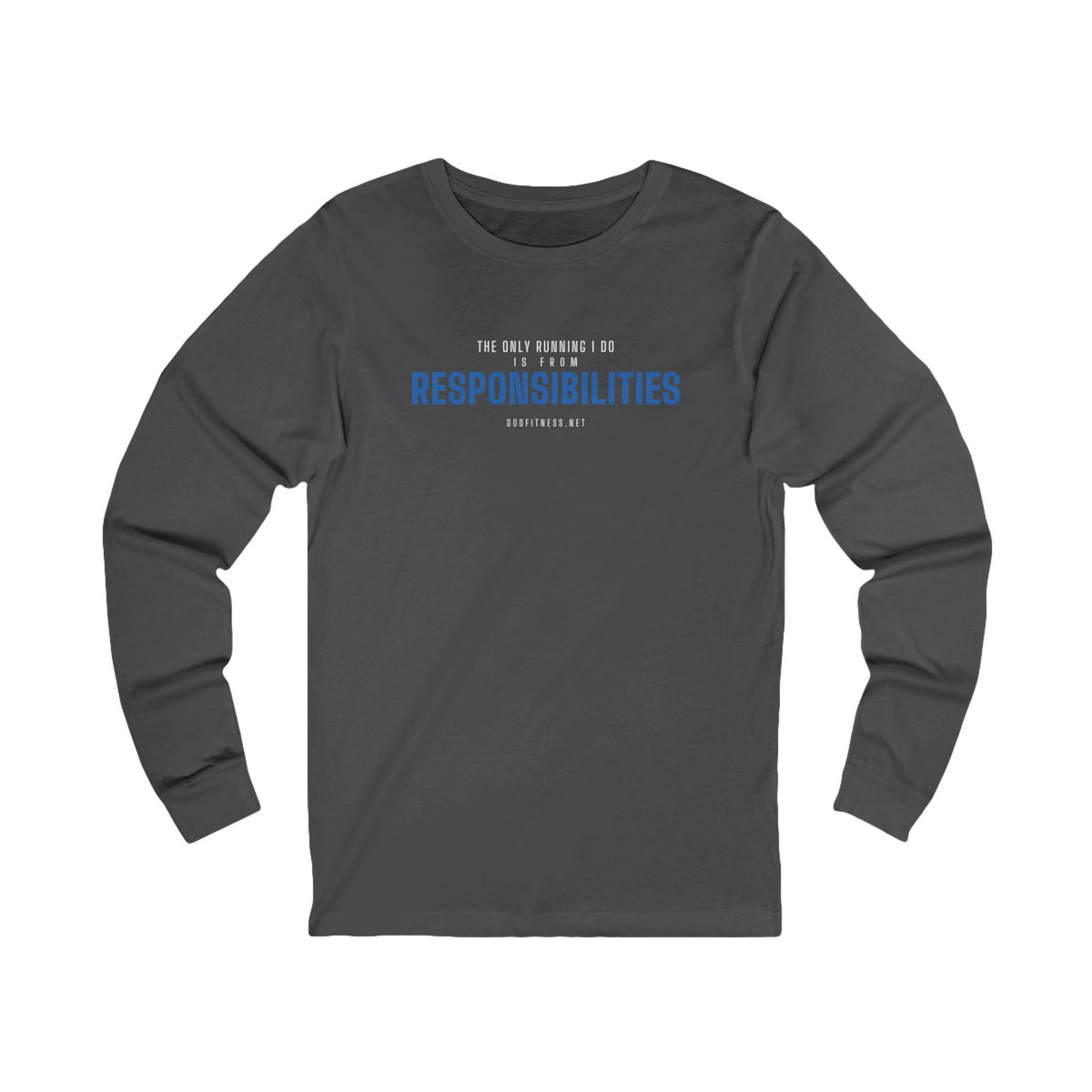 DoD Fitness - Running From Responsibilities Long Sleeve