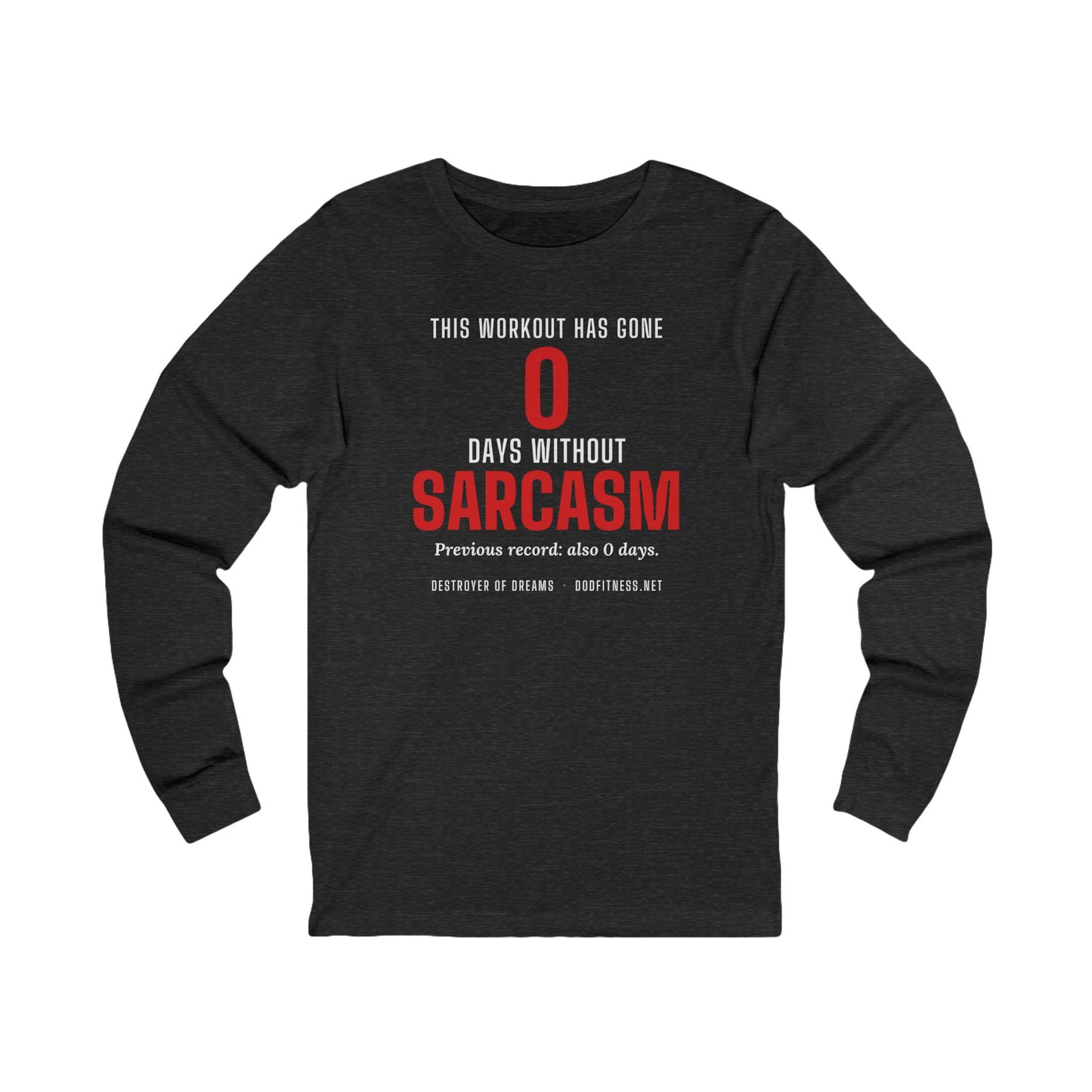 DoD Fitness - 0 Days Sarcasm Long Sleeve