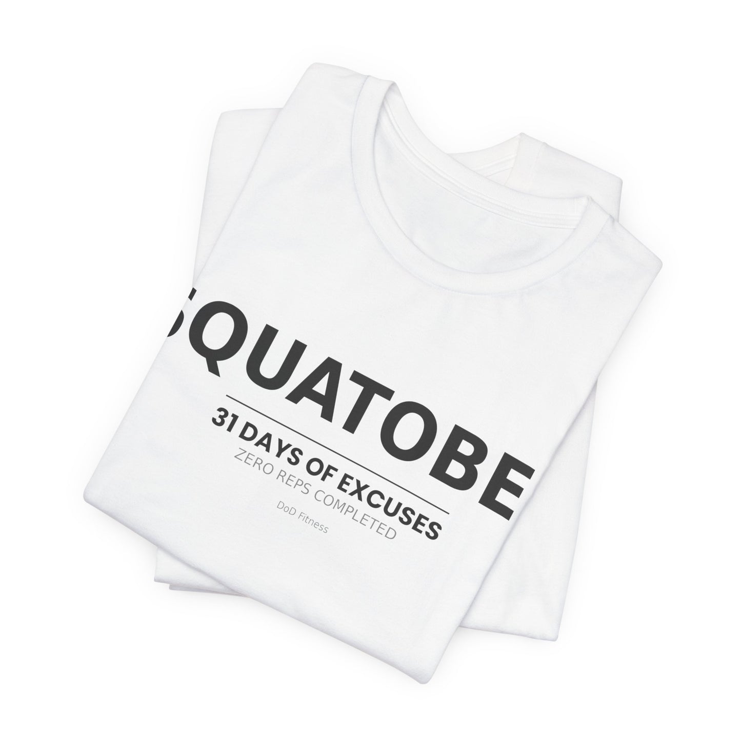 DoD Fitness - Squatober - 31 Days of Excuses Men's Tee