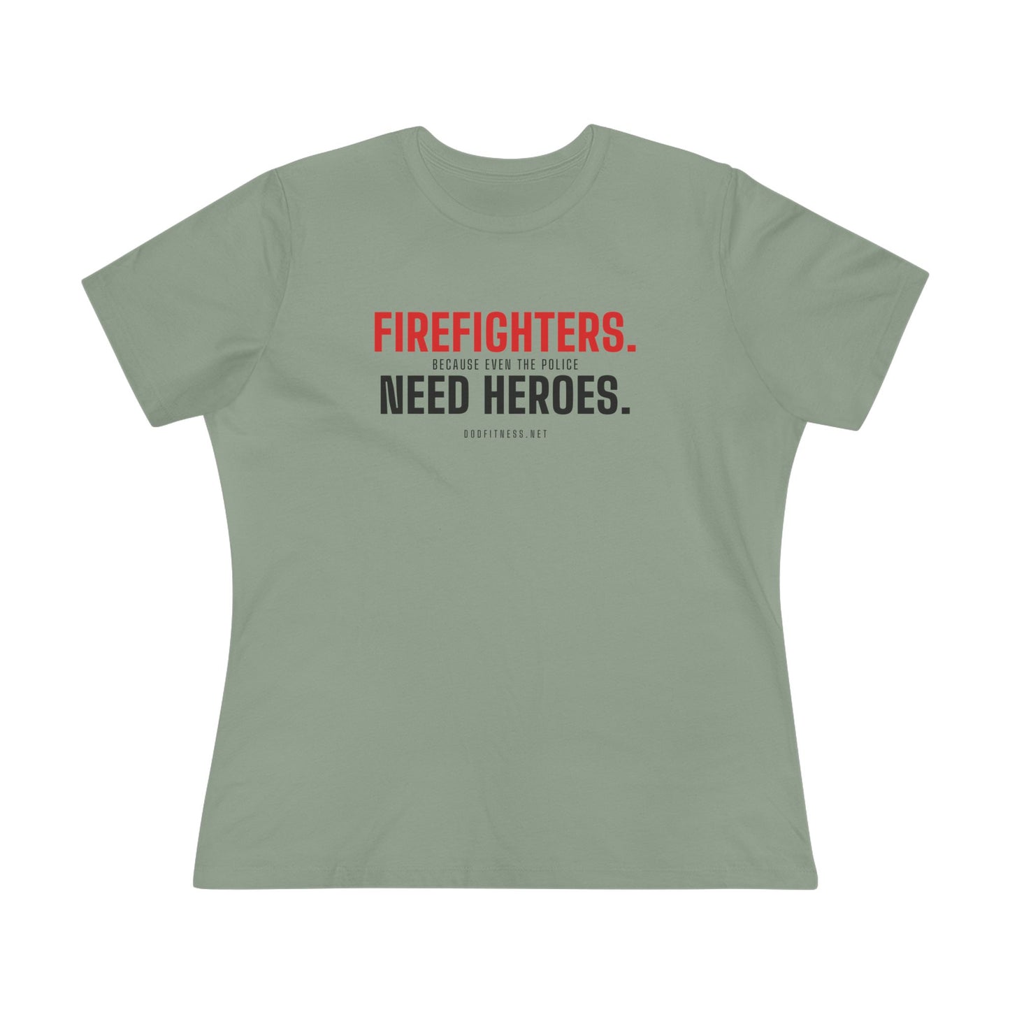 DoD Fitness - Firefighters Need Heroes Women's Tee